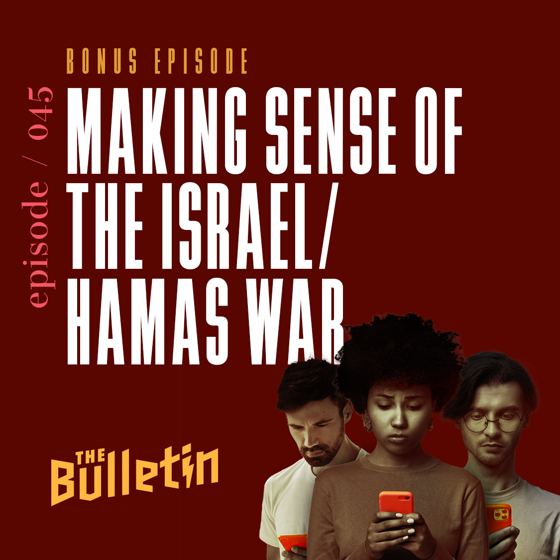 Bonus Episode: Making Sense of the Israel/Hamas War