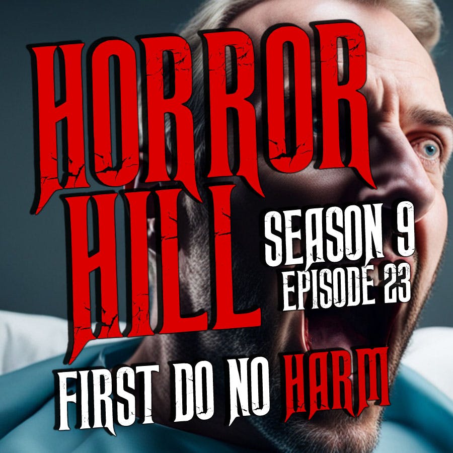 S9E23 - “First Do No Harm" - Horror Hill