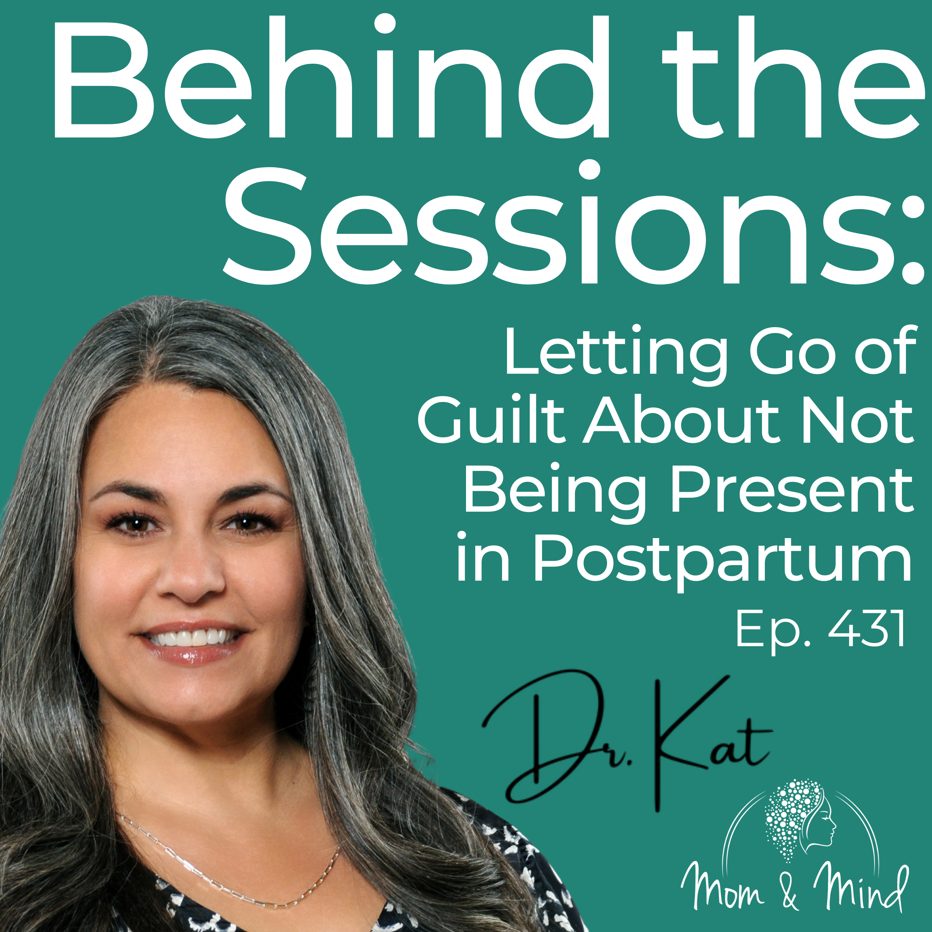 431: Behind the Sessions: Letting go of Guilt About Not Being Present in Postpartum