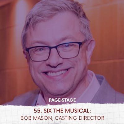 55 - SIX The Musical: Bob Mason, Casting Director