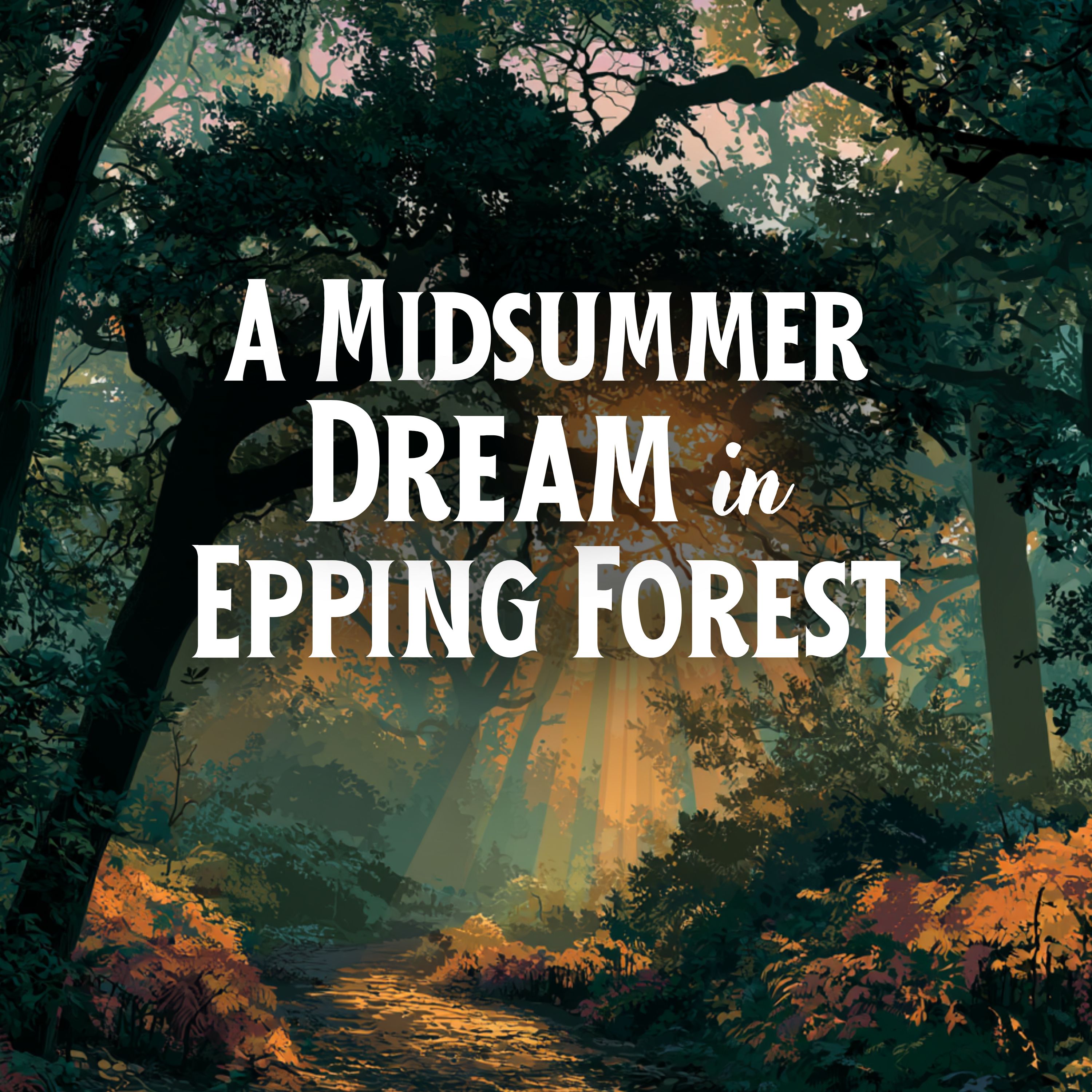 A Midsummer Dream in Epping Forest