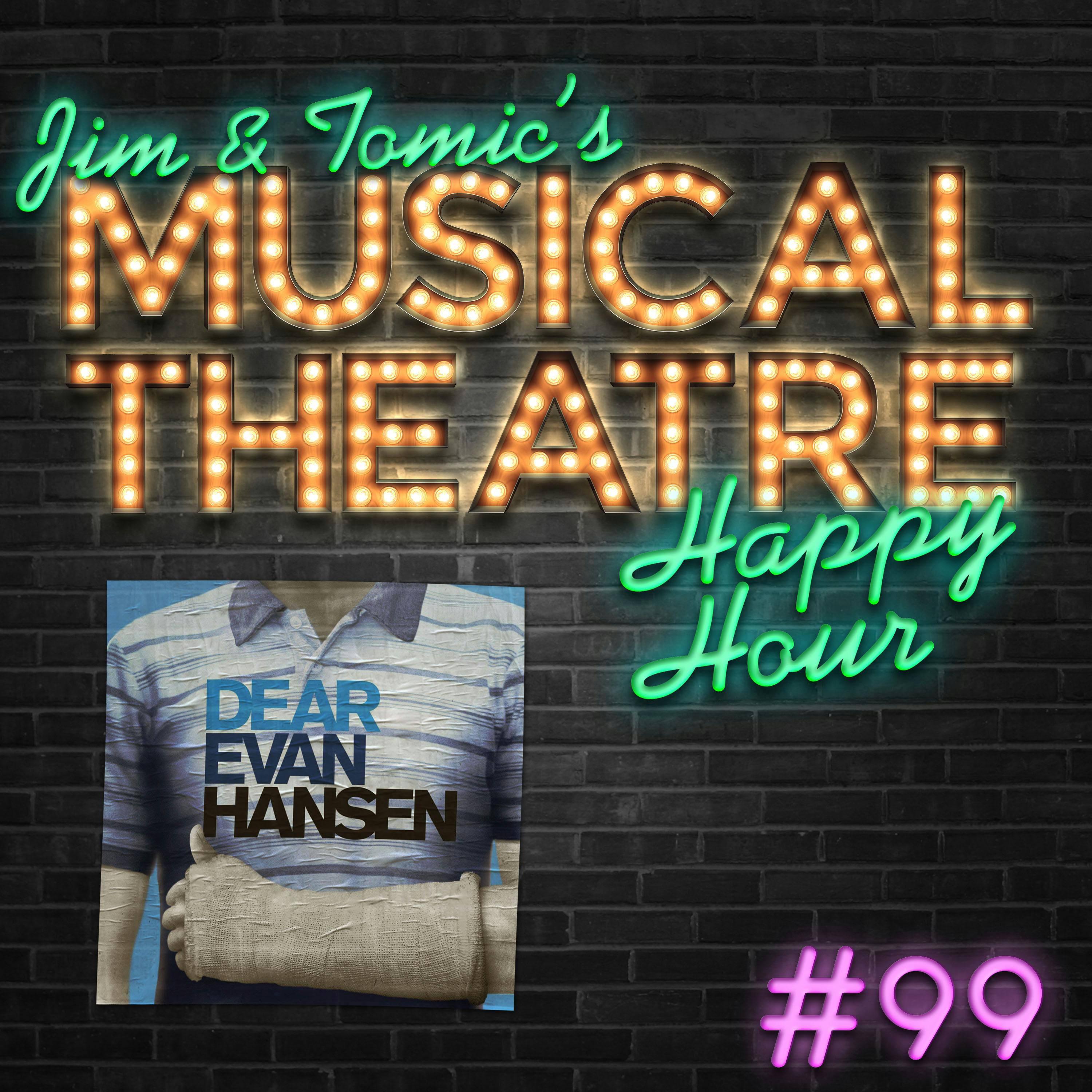 Happy Hour #99 - This is Gonna be a Good Podcast, and Here's Why - ‘Dear Evan Hansen'