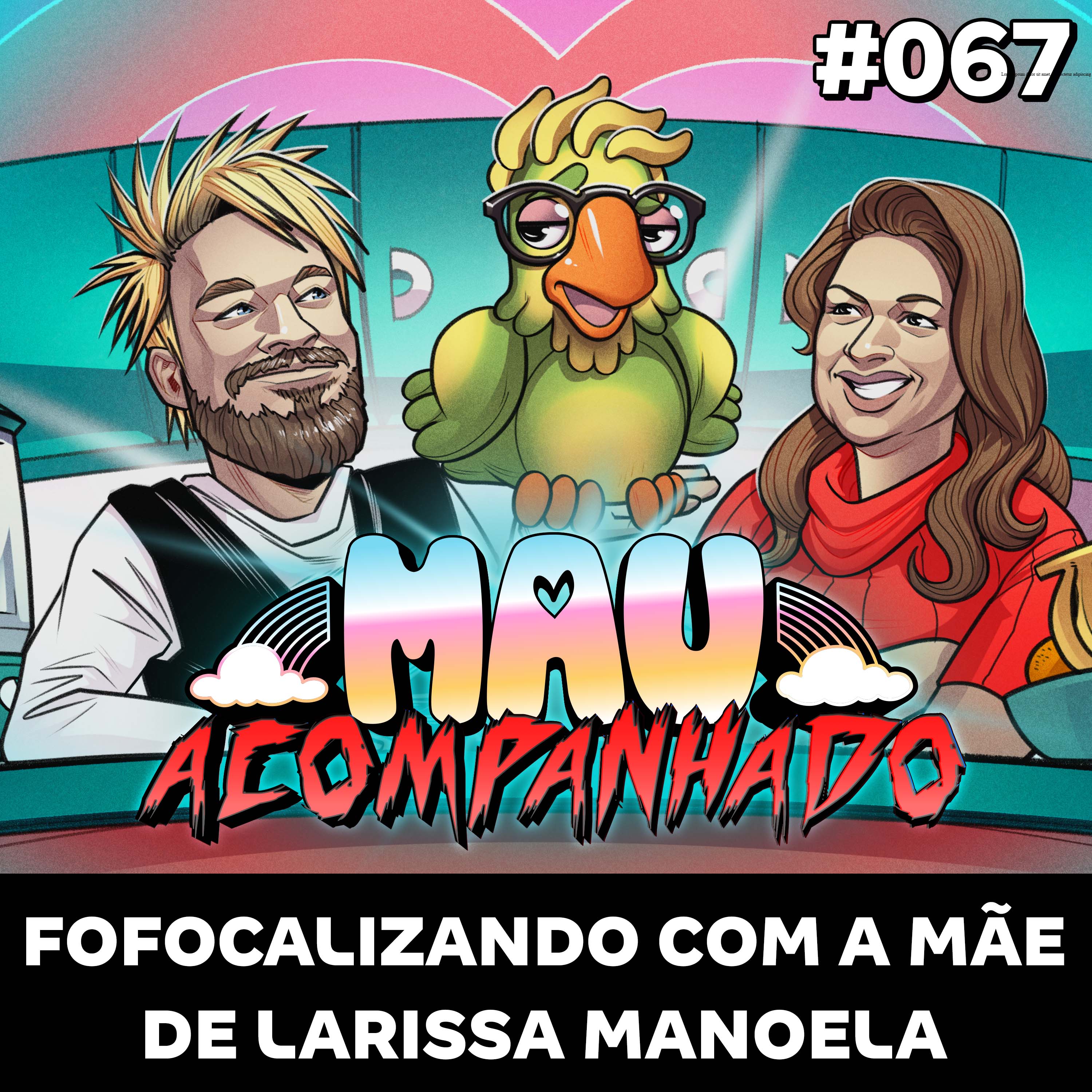 Mau Falado 67 - Fofocalizando com a mãe de Larissa Manoela episode artwork