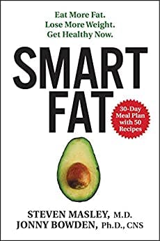 Smart Fat: Eat More Fat. Lose More Weight with Jonny Bowden, Ph.D/ Steven Masley, MD - Don’t RUIN your good fats - heat points of cooking with fat and oils.