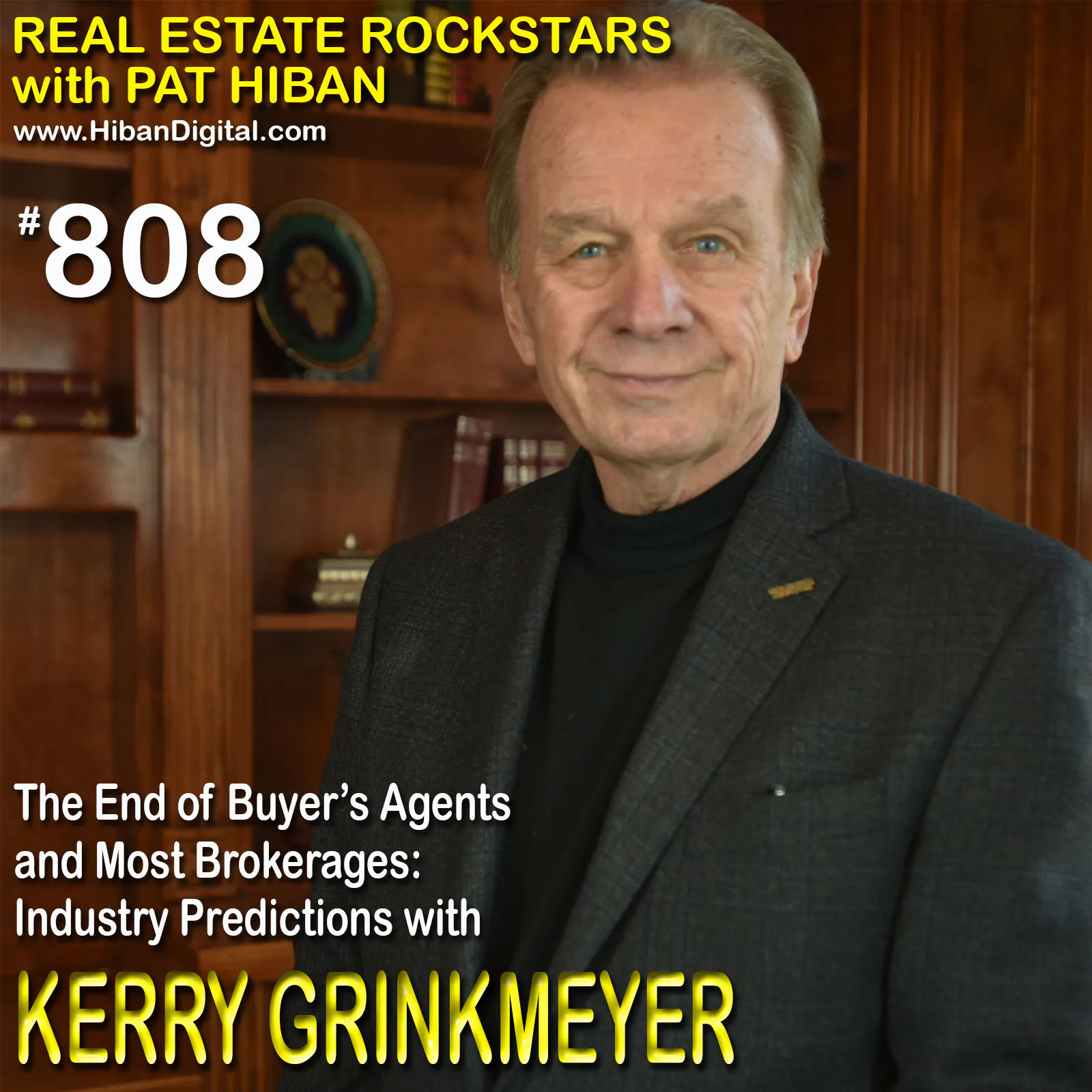 808: The End of Buyer’s Agents and Most Brokerages: Industry Predictions with Kerry Grinkmeyer
