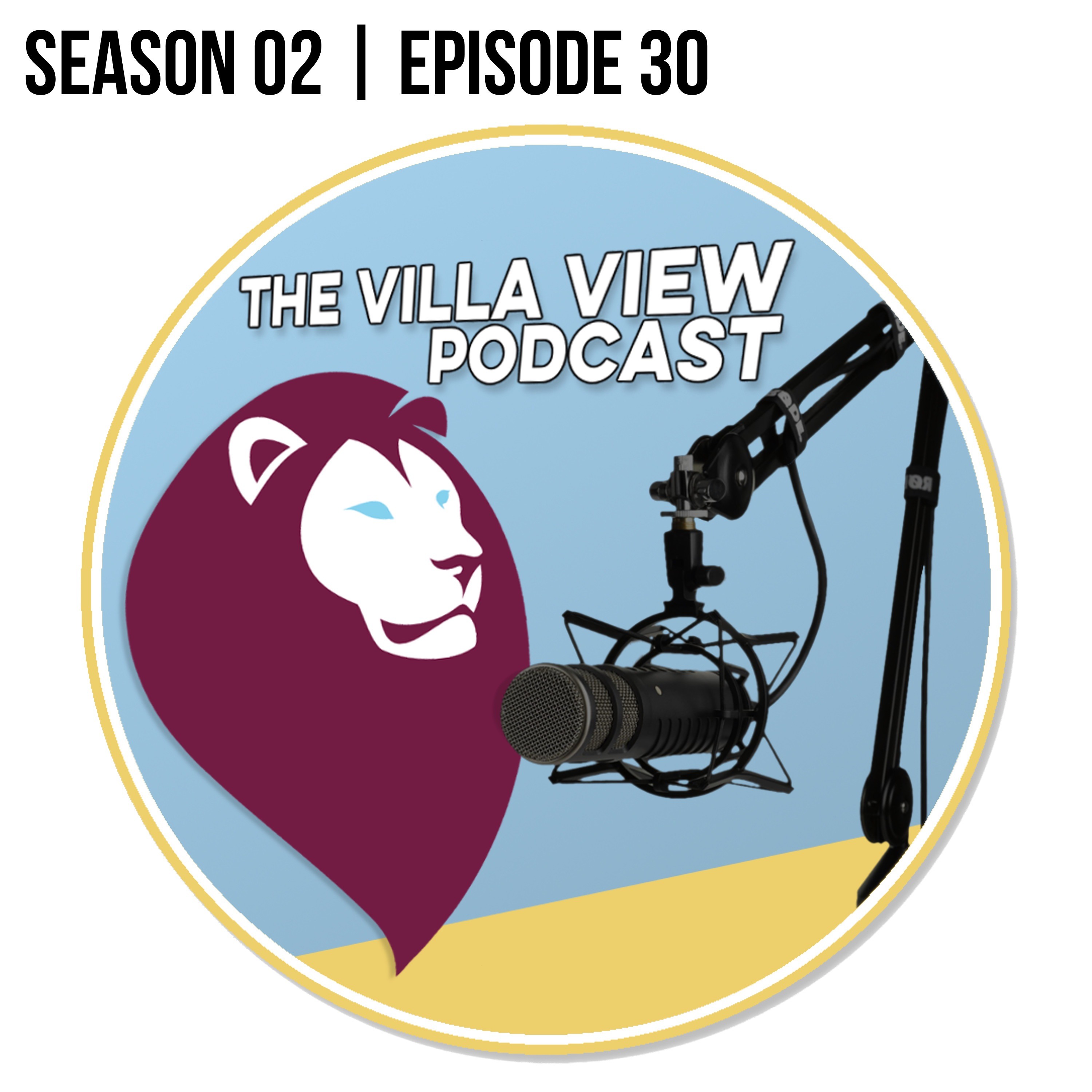 The Villa View Podcast S02 E30 | TWO EASY FOR THE BAGGIES