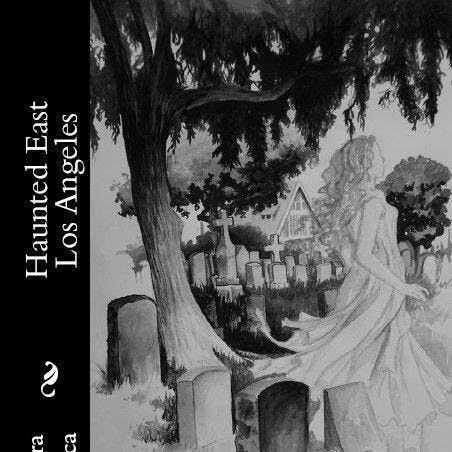 Haunted East Los Angeles, with Mario Becerra