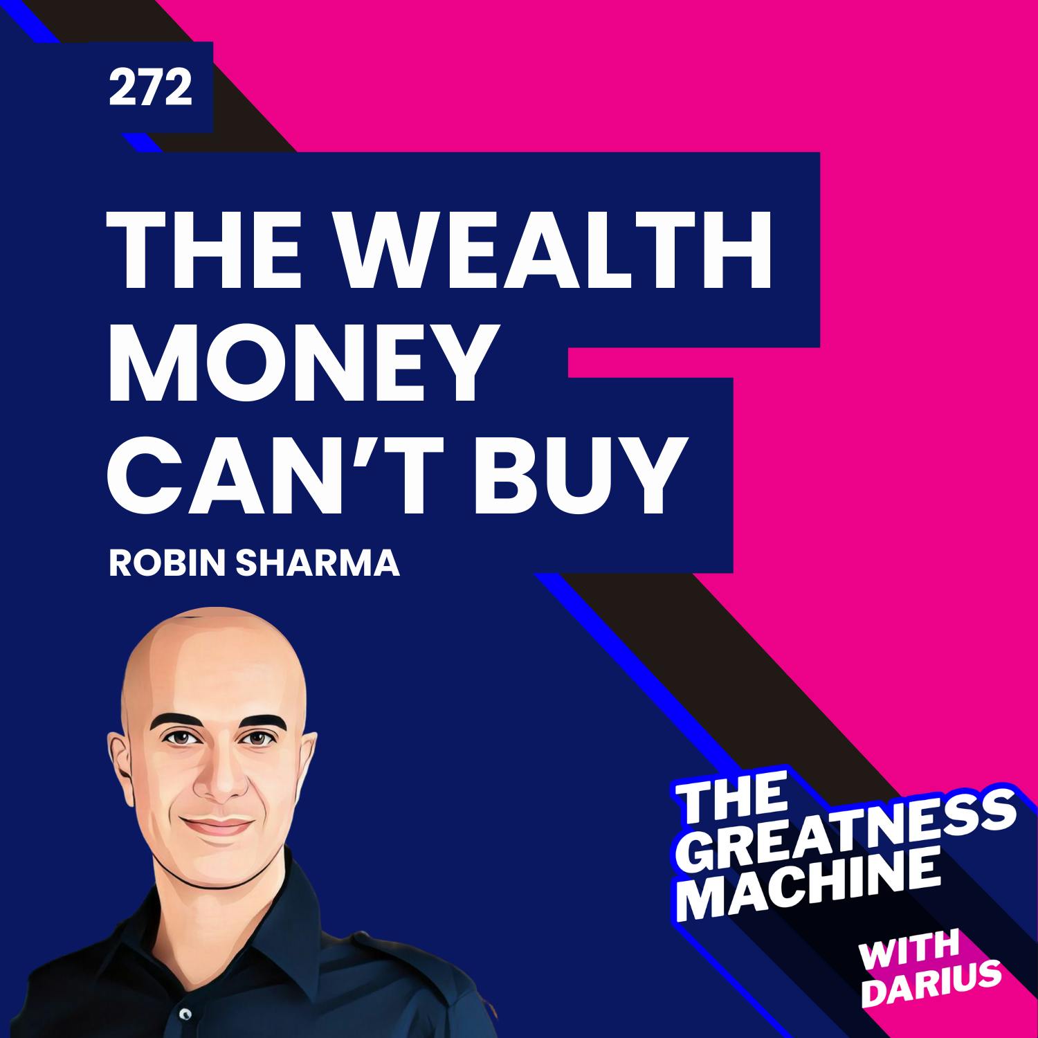 272 | Robin Sharma | The Wealth Money Can’t Buy: The 8 Hidden Habits to Live Your Richest Life