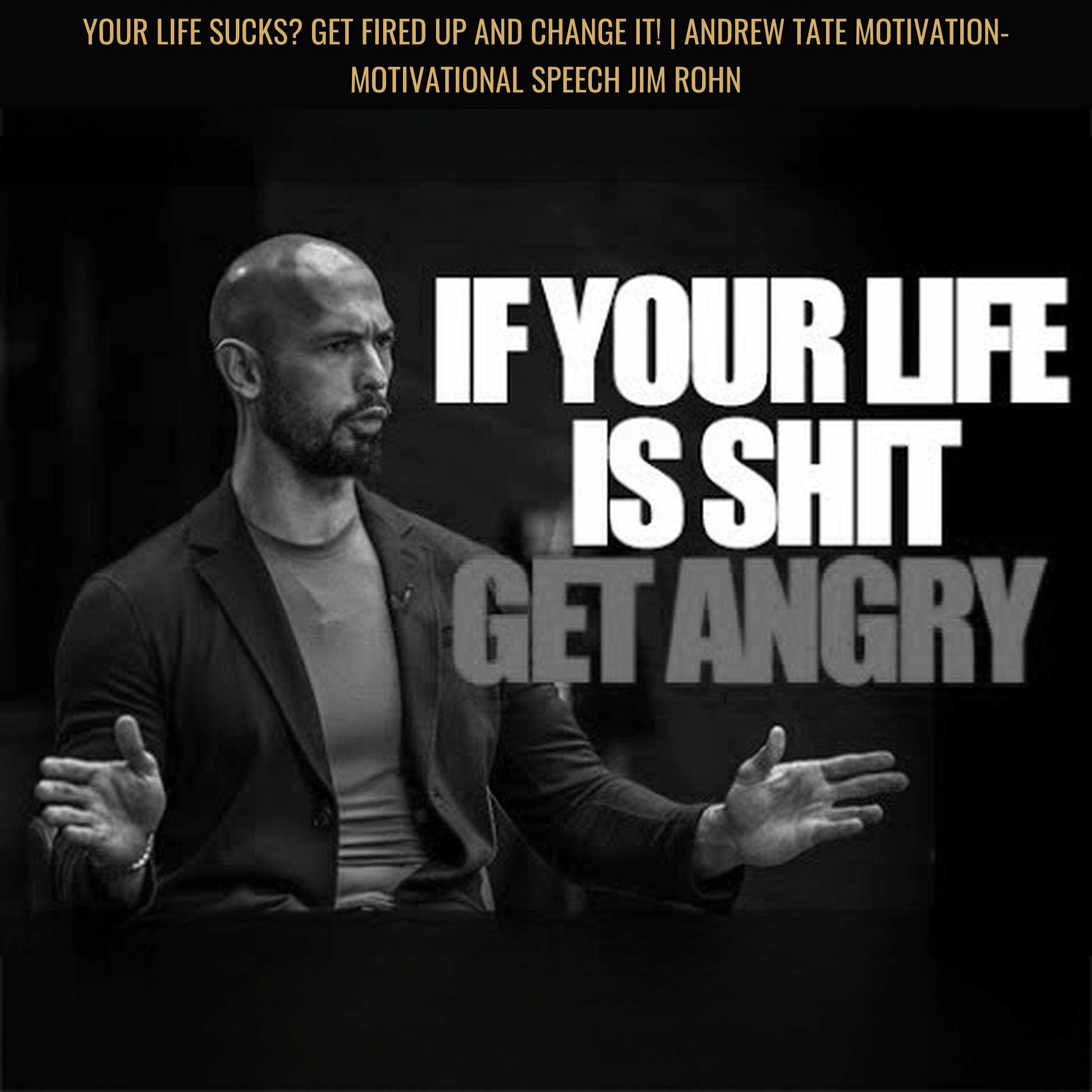 Your Life SUCKS? Get FIRED UP and CHANGE It! | Andrew Tate Motivation- Motivational Speech Jim Rohn