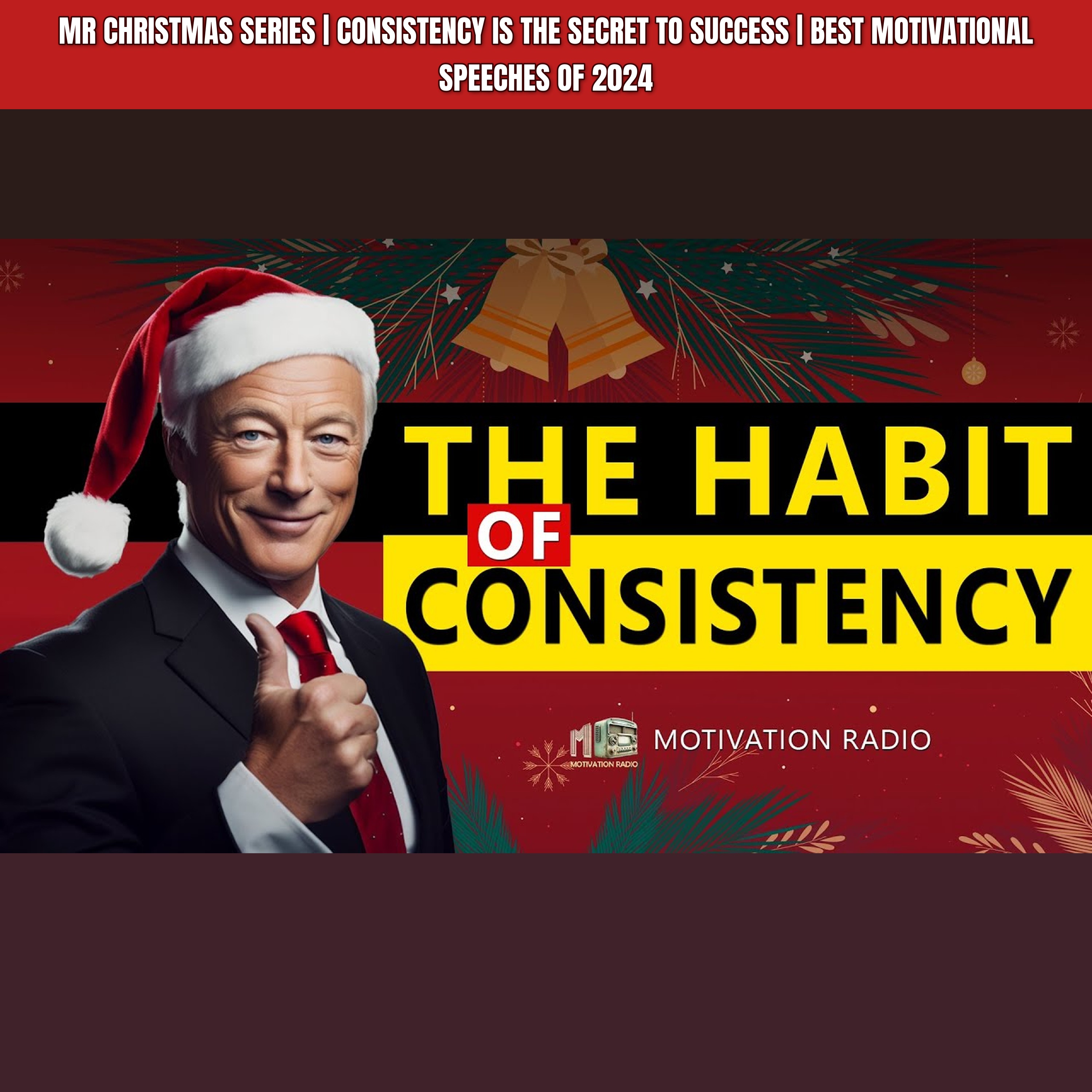 MR CHRISTMAS SERIES | CONSISTENCY IS THE SECRET TO SUCCESS | Best Motivational Speeches of 2024 episode artwork