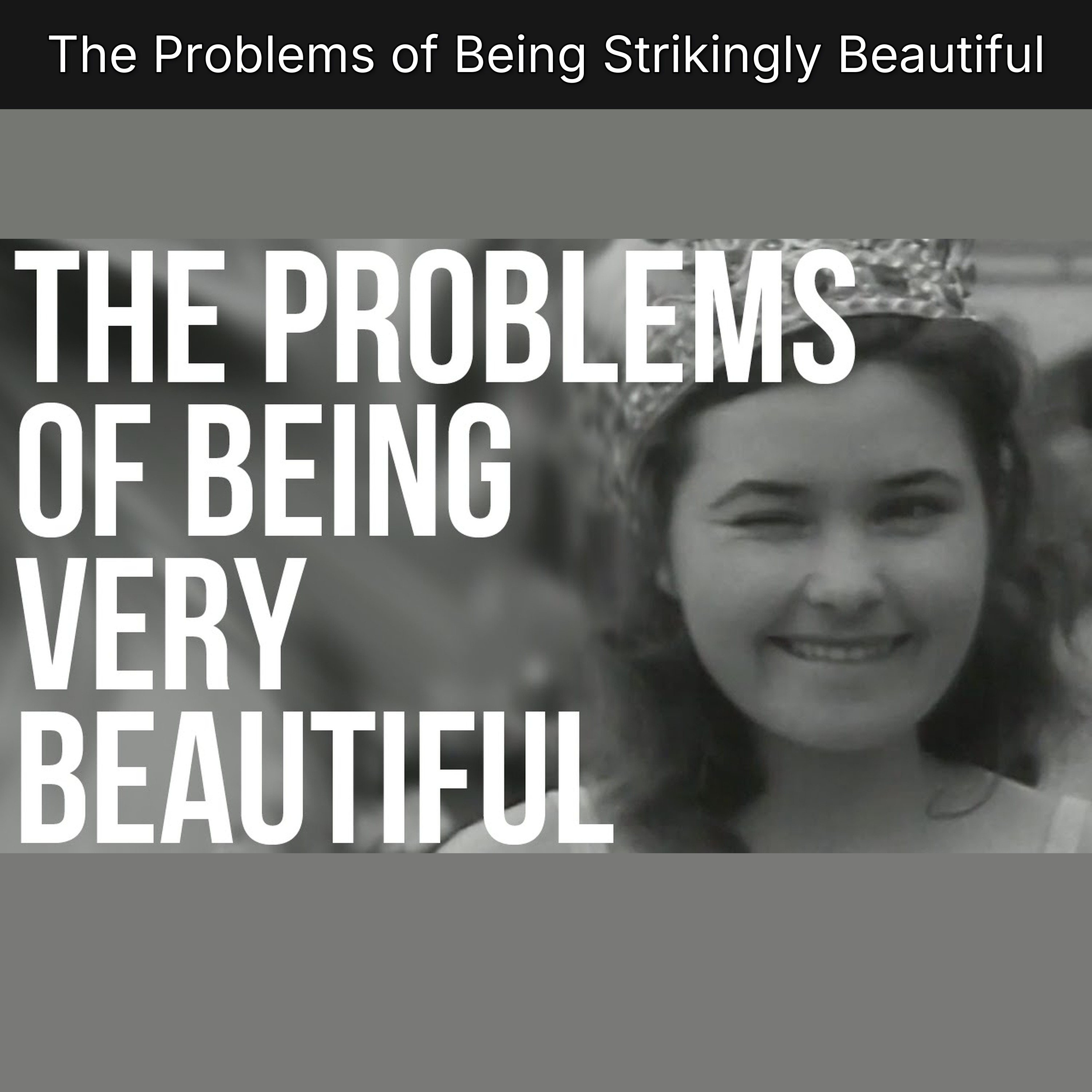 The Problems of Being Strikingly Beautiful