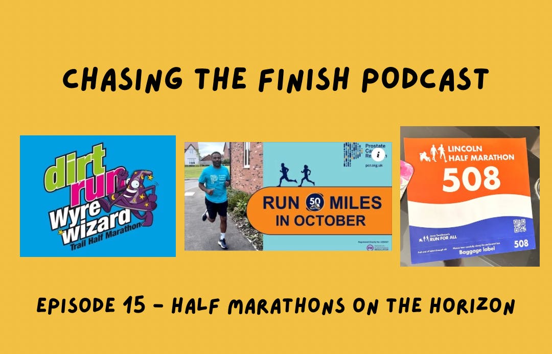 Chasing The Finish Running Podcast Episode 15 | Half Marathons on the Horizon & Charity Running Chasing The Finish Running Podcast Episode 15 | Half Marathons on the Horizon & Charity Running