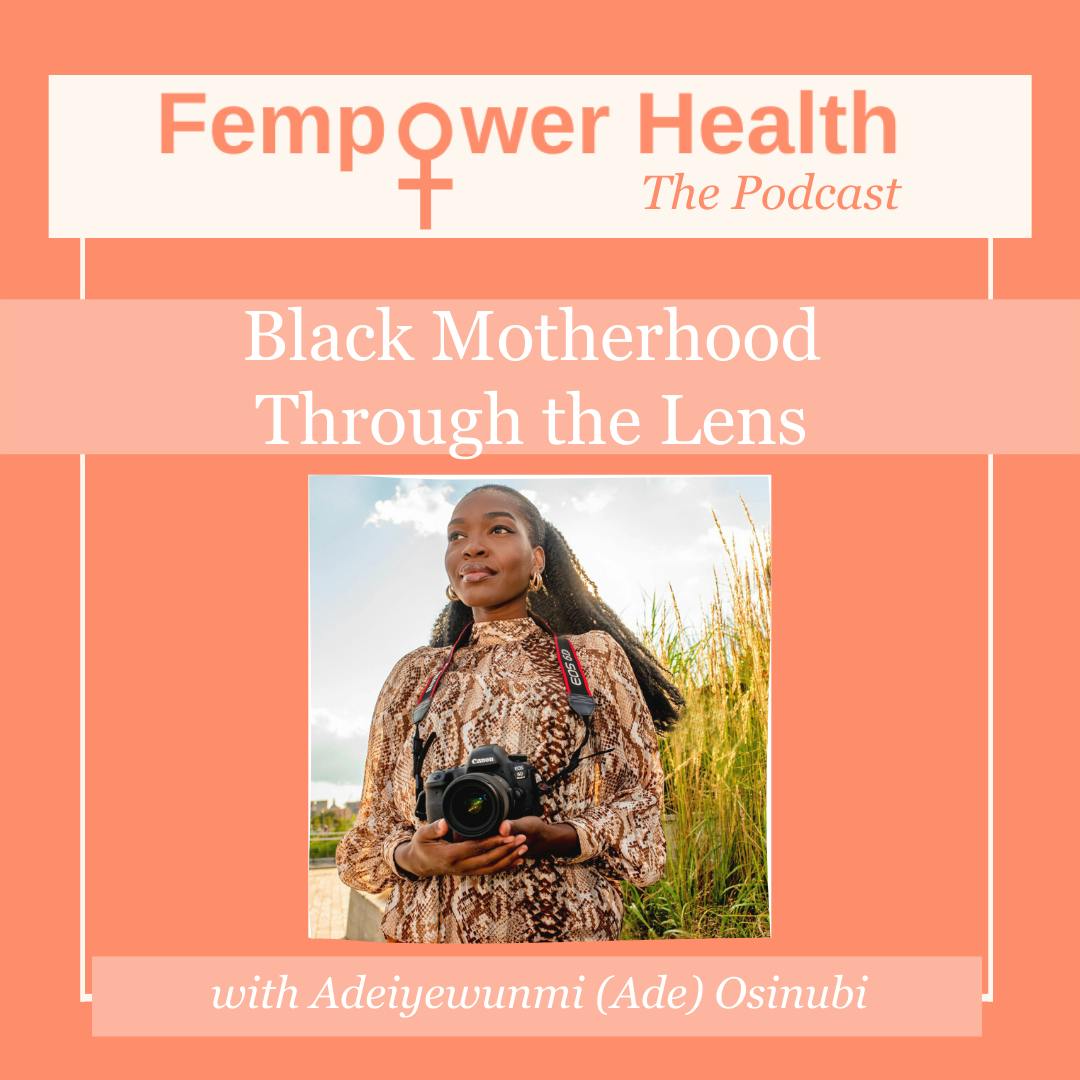 Black Motherhood Through the Lens | Adeiyewunmi (Ade) Osinubi