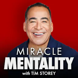 Miracle Mentality with Tim Storey (Motivation, Self Help, and Mental Health)
