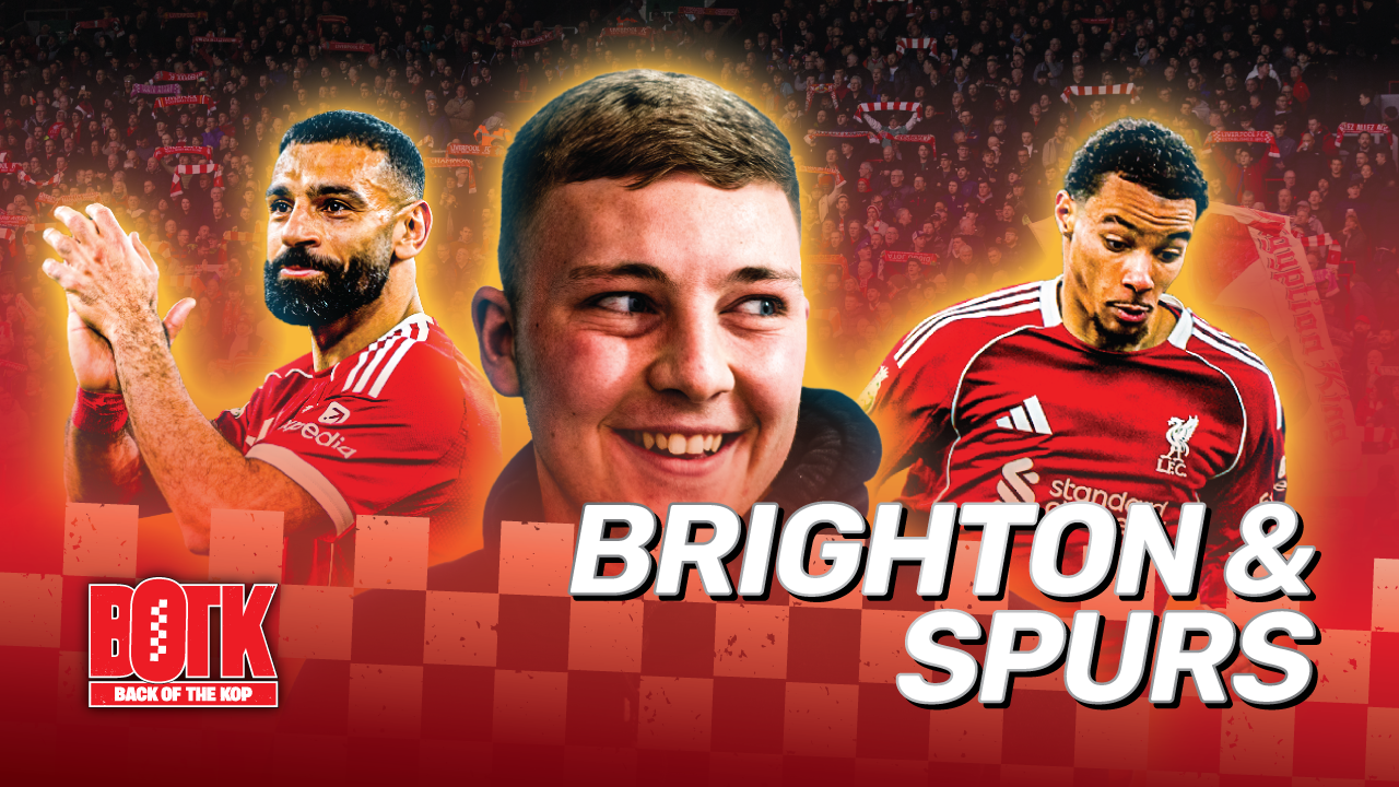 Back of The Kop (Episode 13) - Beating Brighton & Spurs we frighten