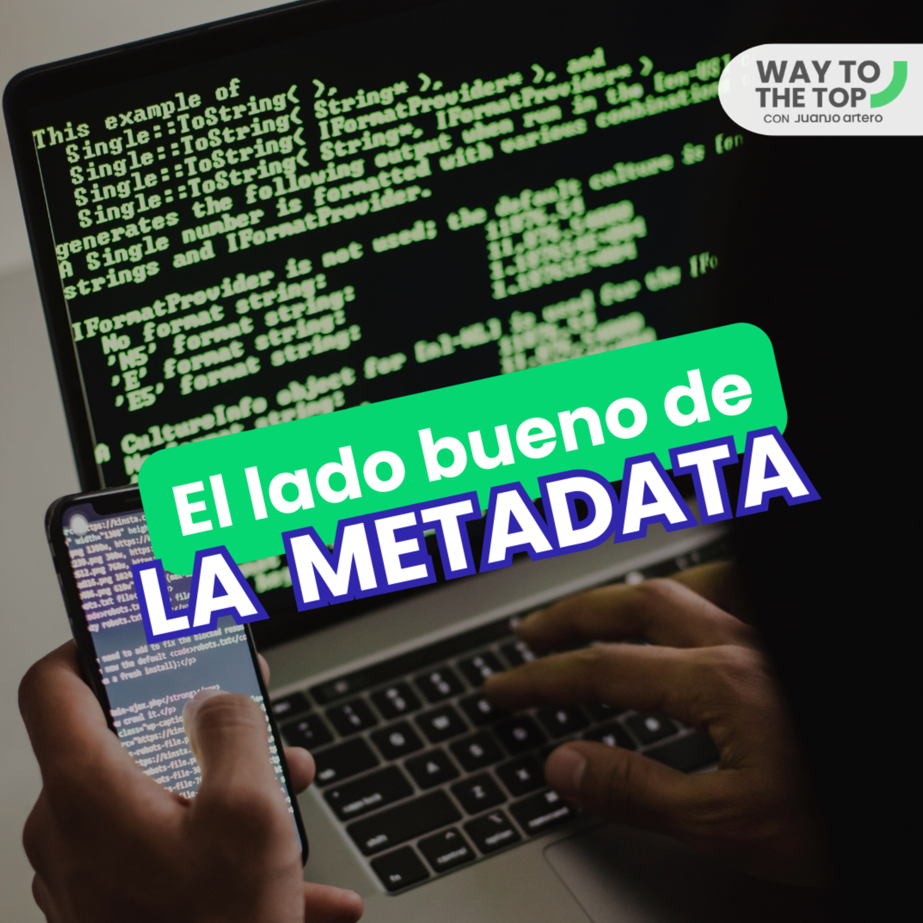 Conoce el lado bueno de la Metadata | Guay Tops #002 |Juanjo Artero