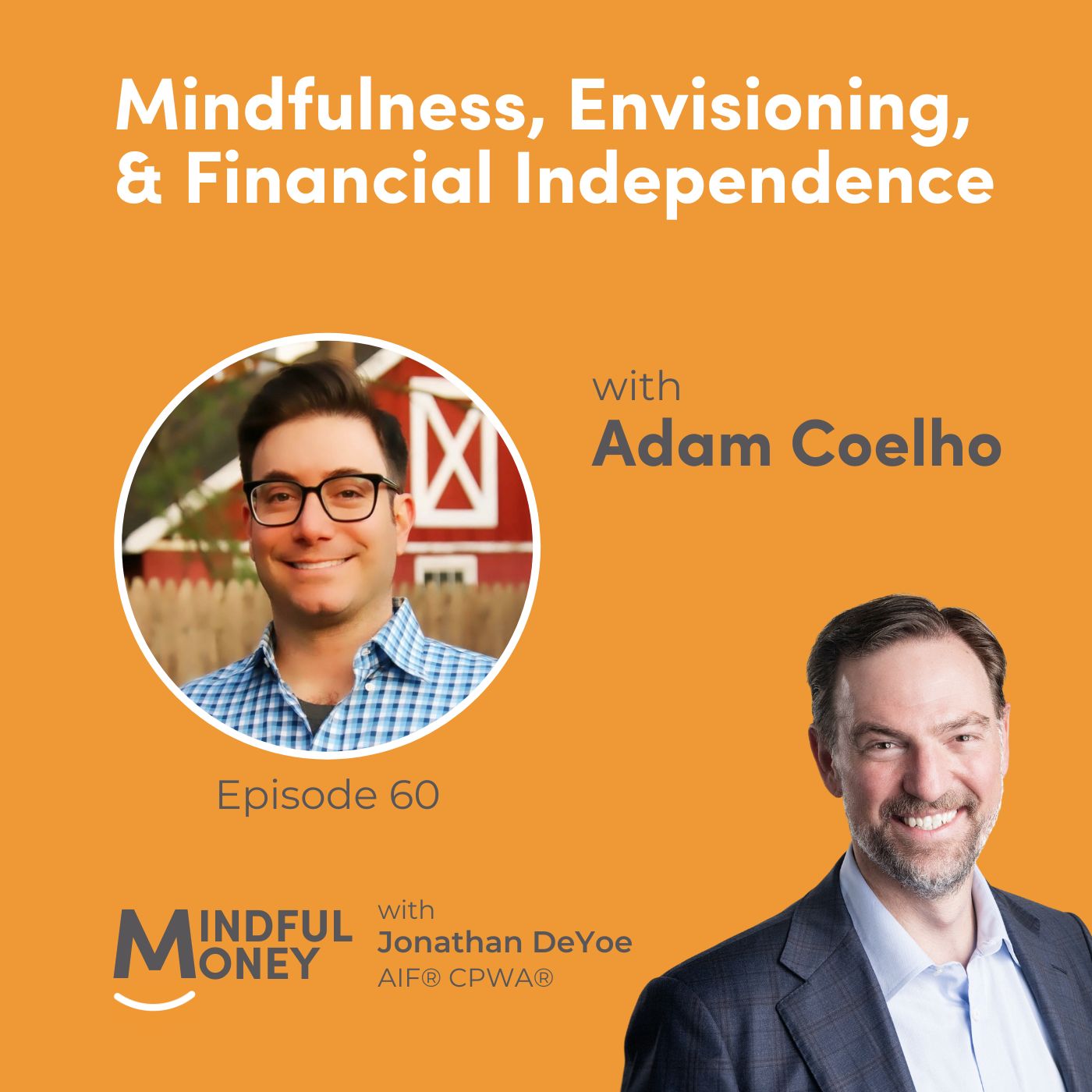 060: Adam Coelho - Mindfulness, Envisioning, & Financial Independence
