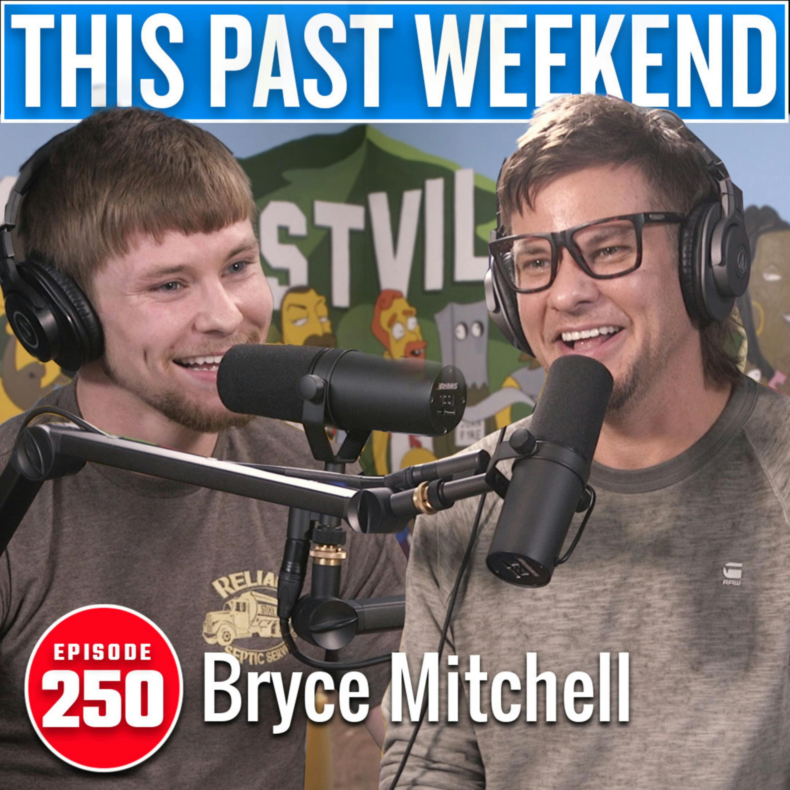 Thug Nasty Bryce Mitchell | This Past Weekend #250