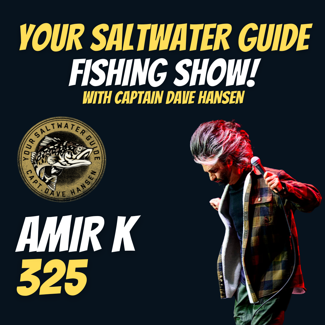 Amir K | Your Saltwater Guide Show with Dave Hansen #325