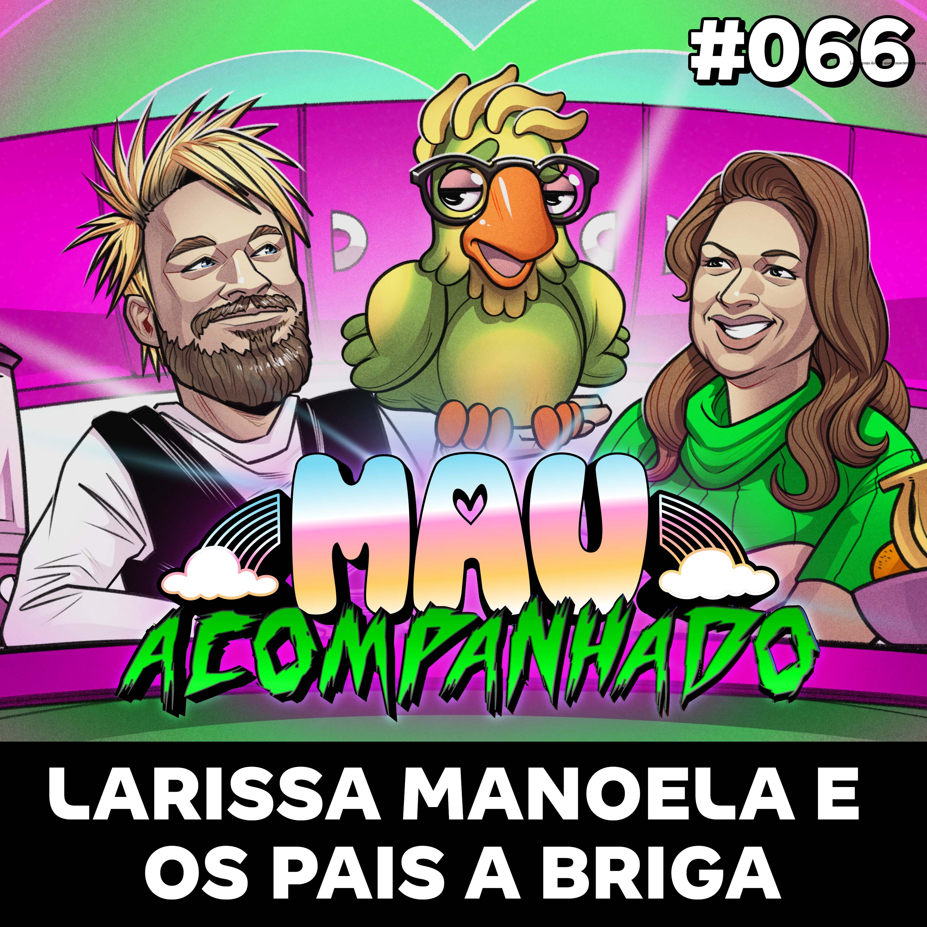 Mau Falado 66 - Larissa Manoela e os pais Silvana Taques e Gilberto Elias – A Briga episode artwork
