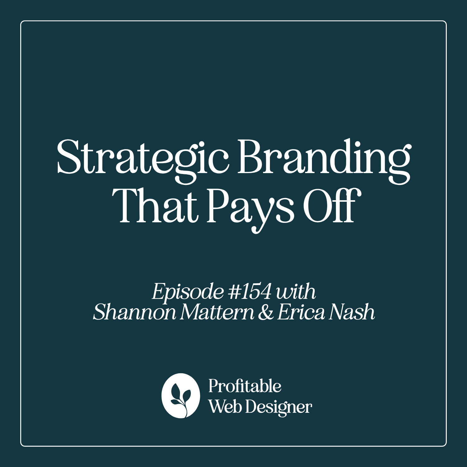 Strategic Branding and Web Design That Pays Off For Your Clients EP 154 episode artwork