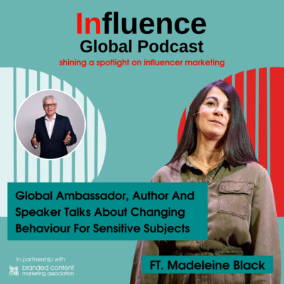 Influence Global Podcast - shining a spotlight on influencer marketing
