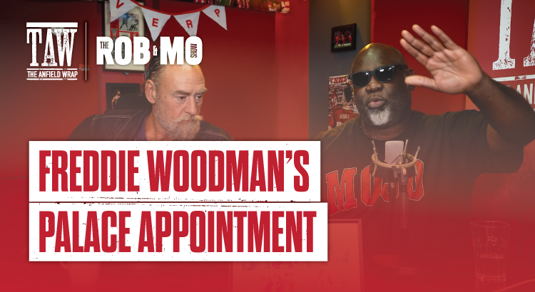 Freddie Woodman's Palace Appointment: The Rob And Mo Show