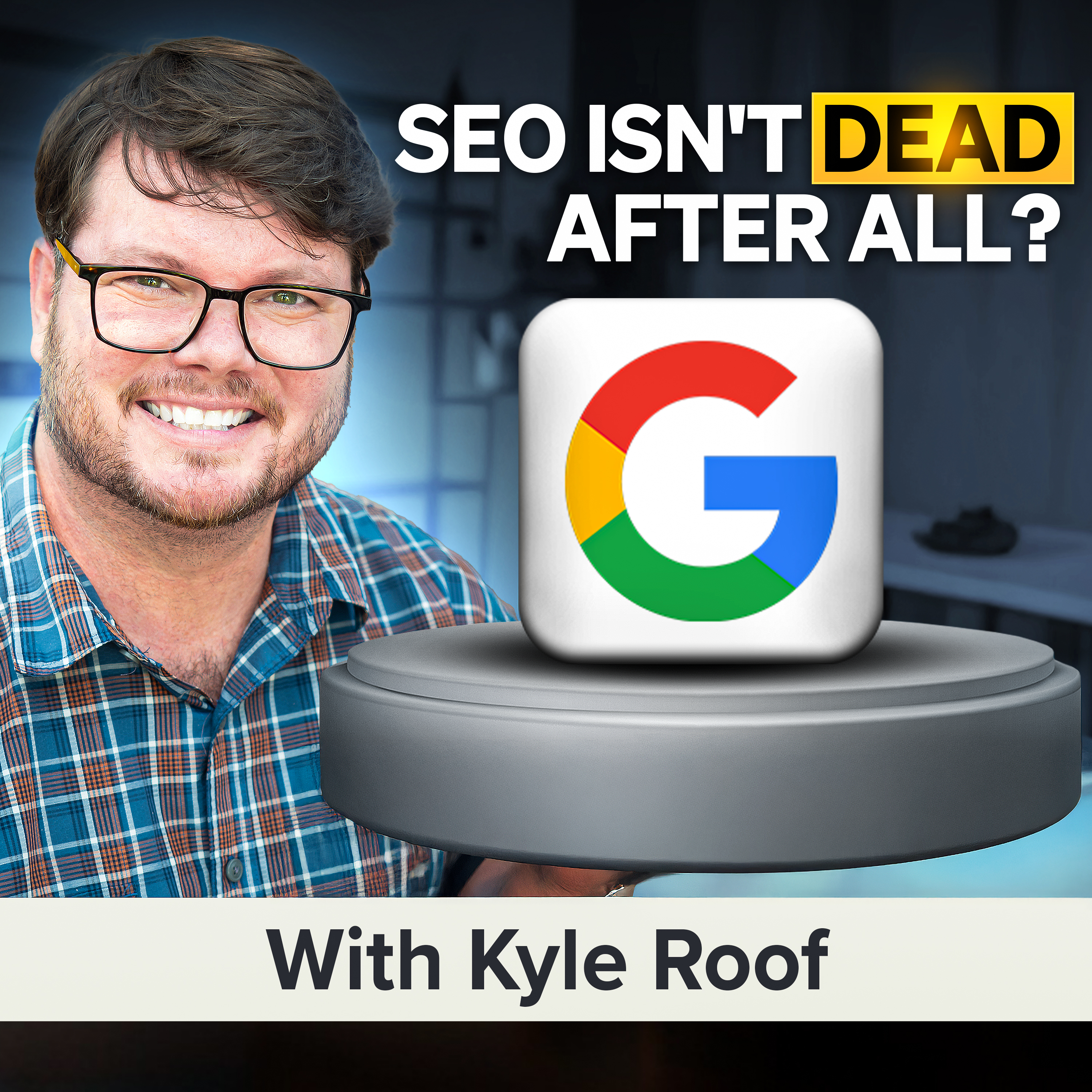 Think SEO Is Dead? Here’s Why It’s Just Getting Started. The Truth About Ranking | Kyle Roof (MU Classic)