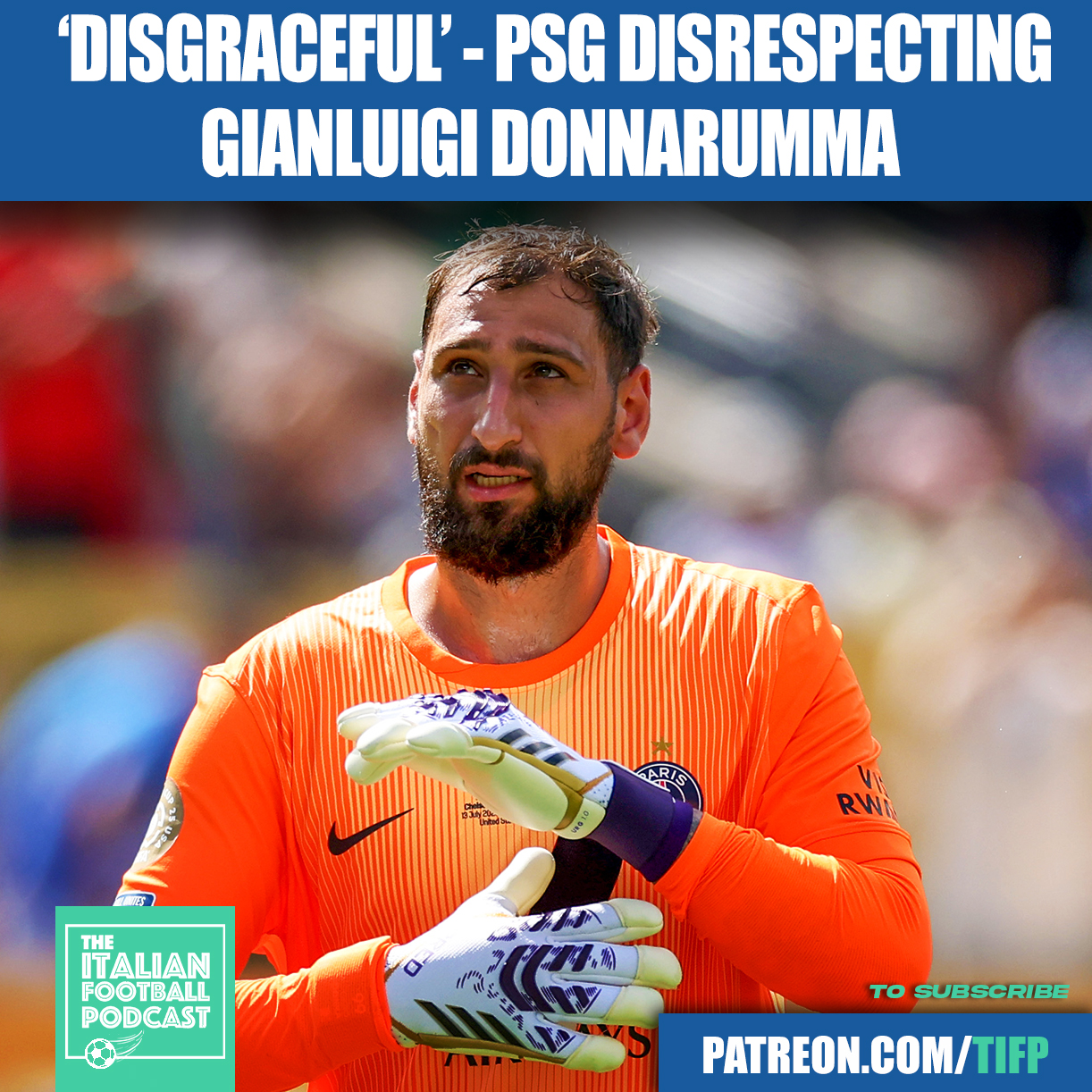 ‘DISGRACEFUL’ - PSG Disrespecting Gianluigi Donnarumma