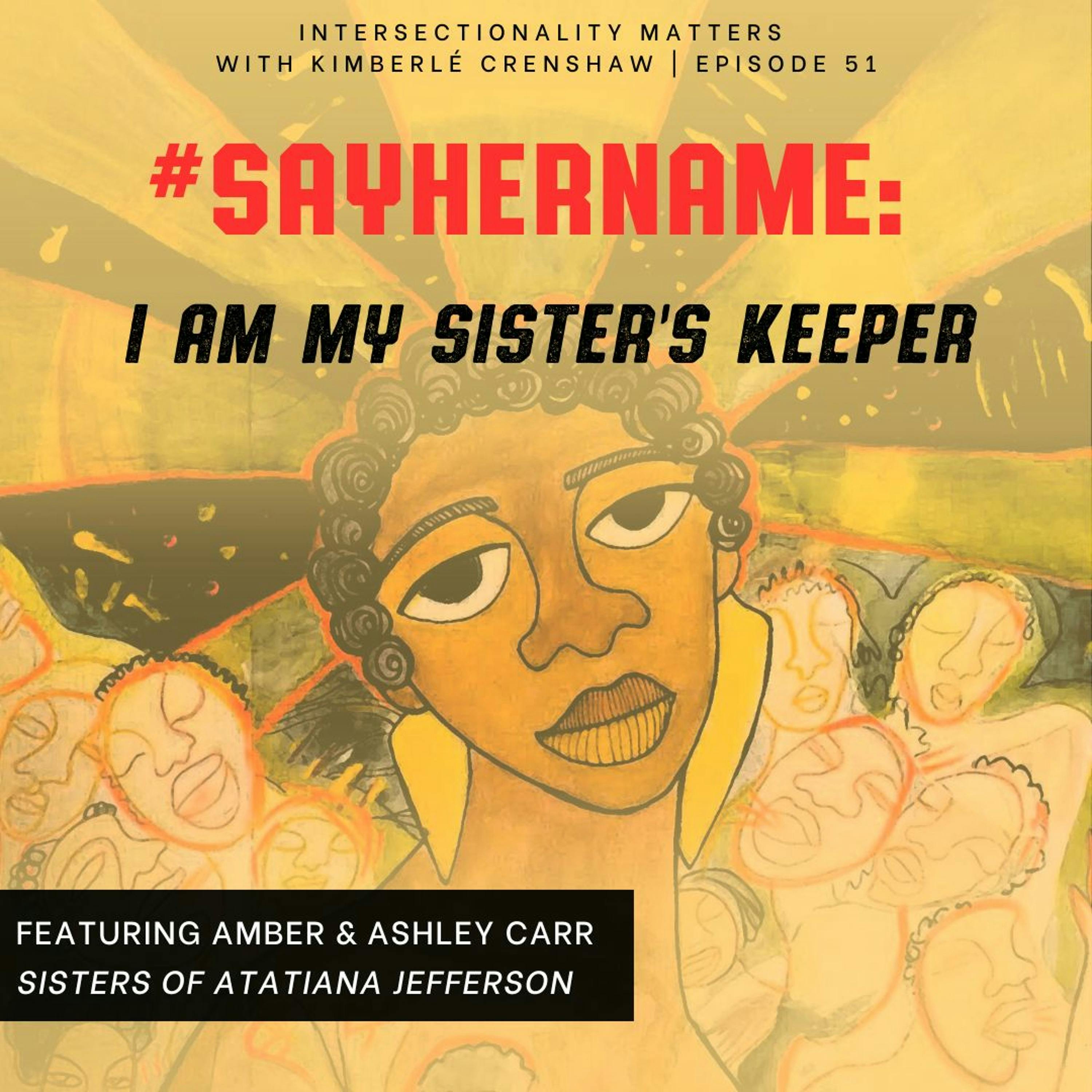 51. #SayHerName: I Am My Sister's Keeper