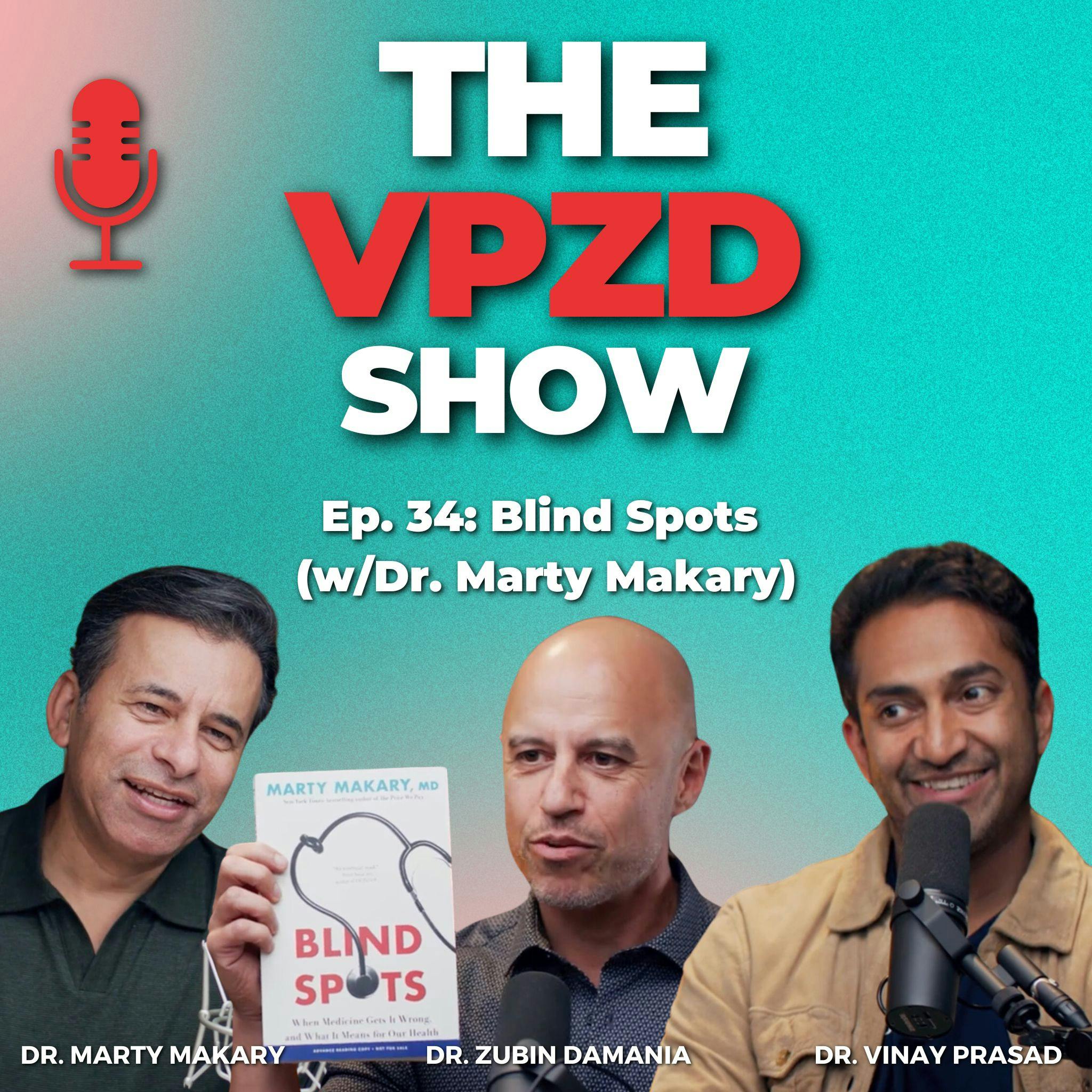 Blind Spots (w/Dr. Marty Makary) Blind Spots (w/Dr. Marty Makary)