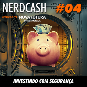 NerdCash 04 - Investindo com segurança