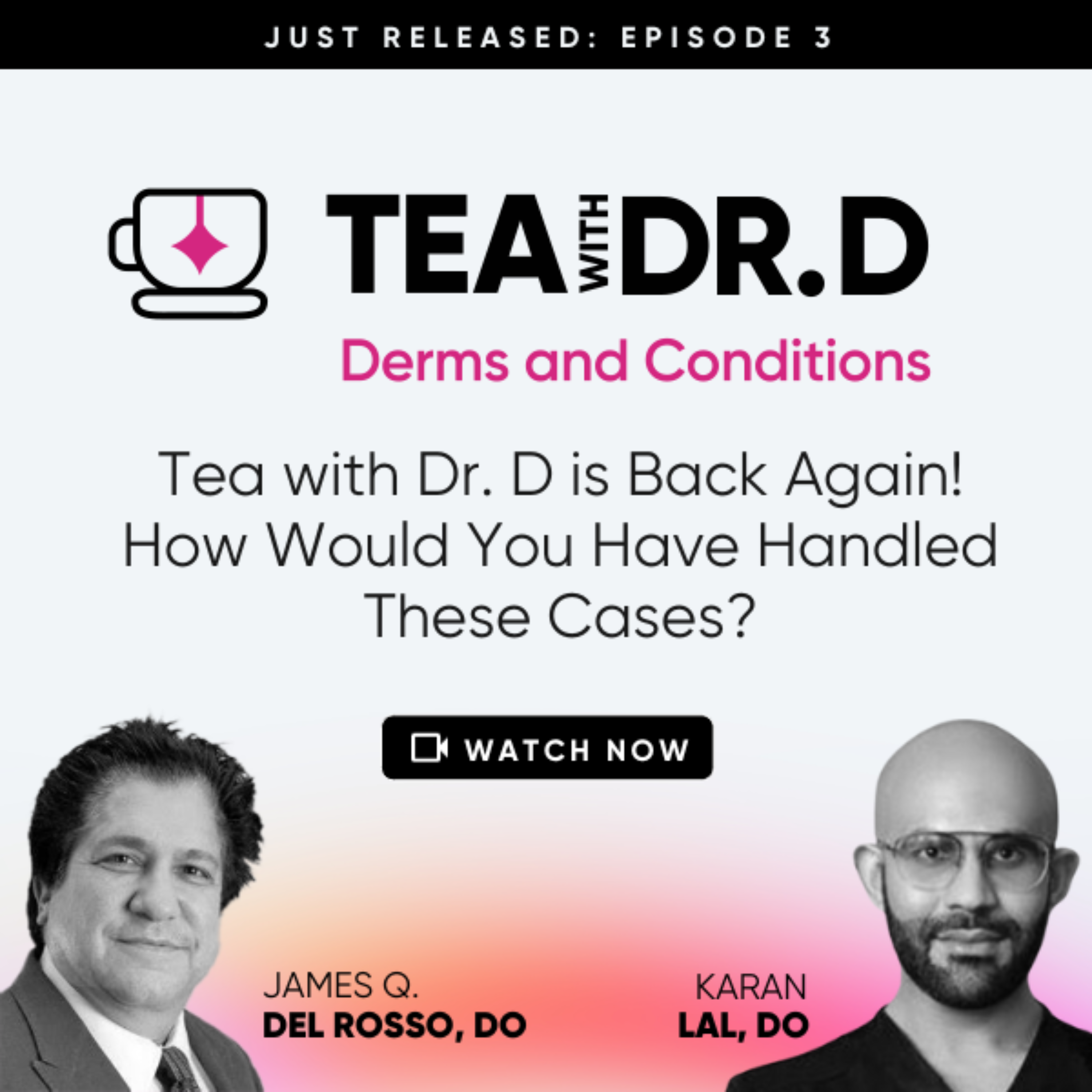 Tea with Dr. D is Back Again!  How Would You Have Handled These Cases?