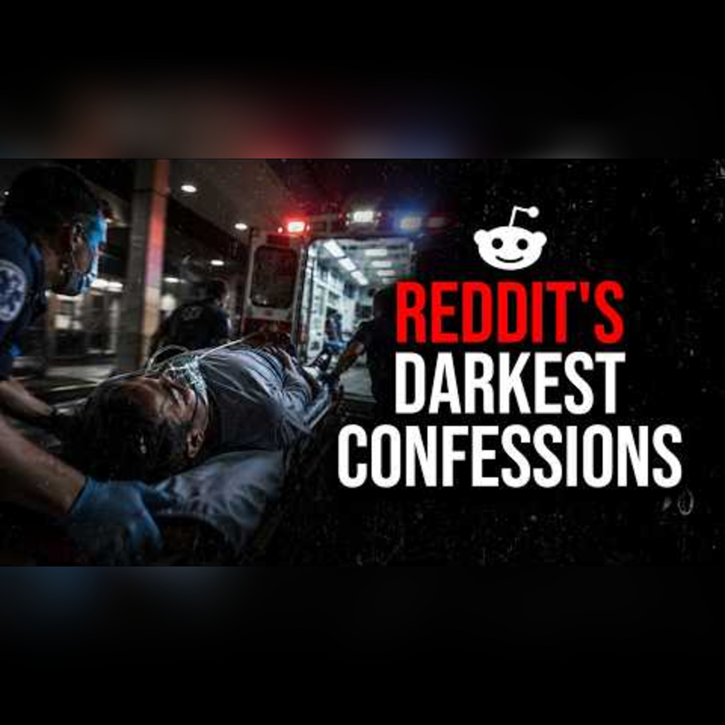Episode 87: Reddit's Darkest Confessions