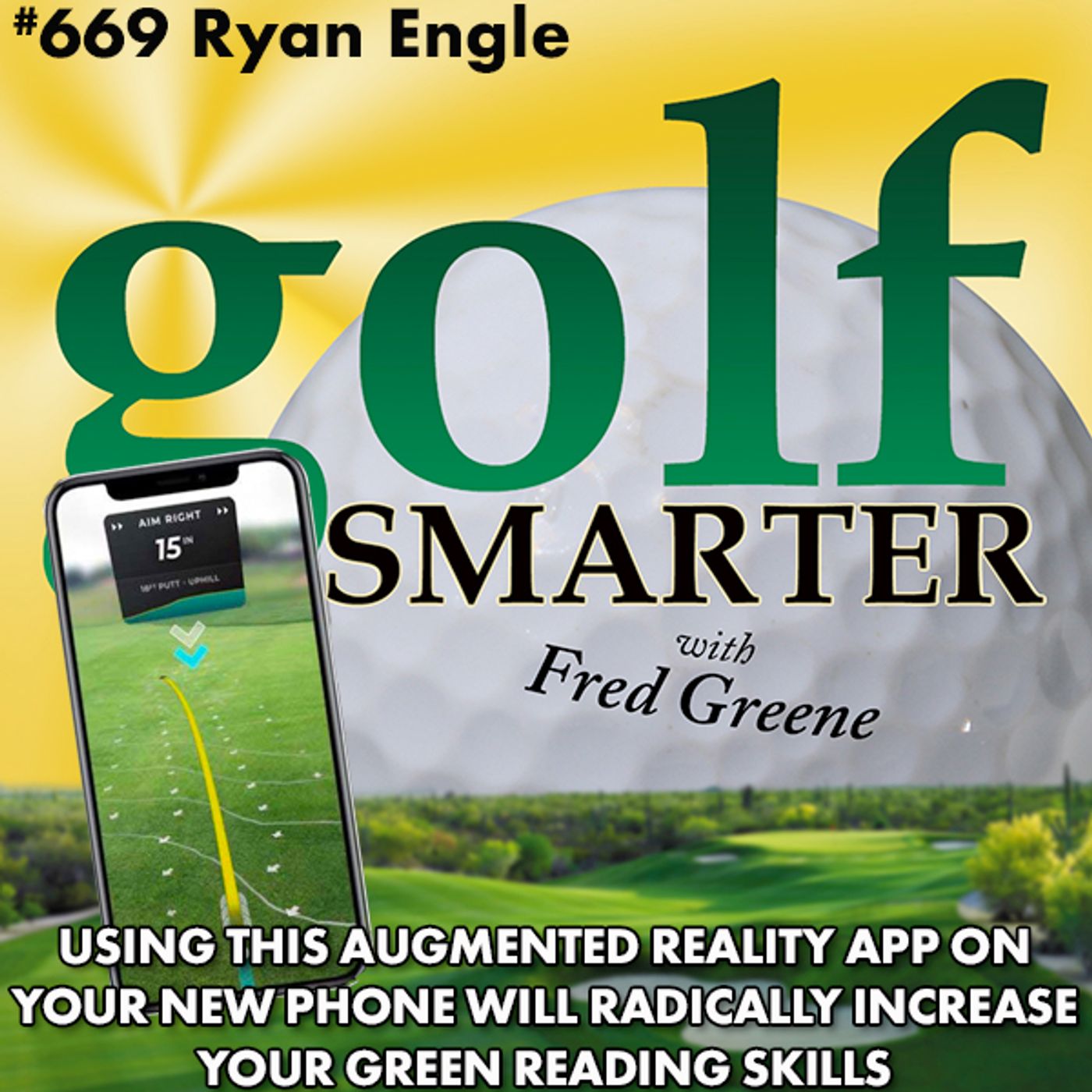 Use this Augmented Reality App on Your New Phone to Radically Increase your Green Reading Skills with Ryan Engle episode artwork