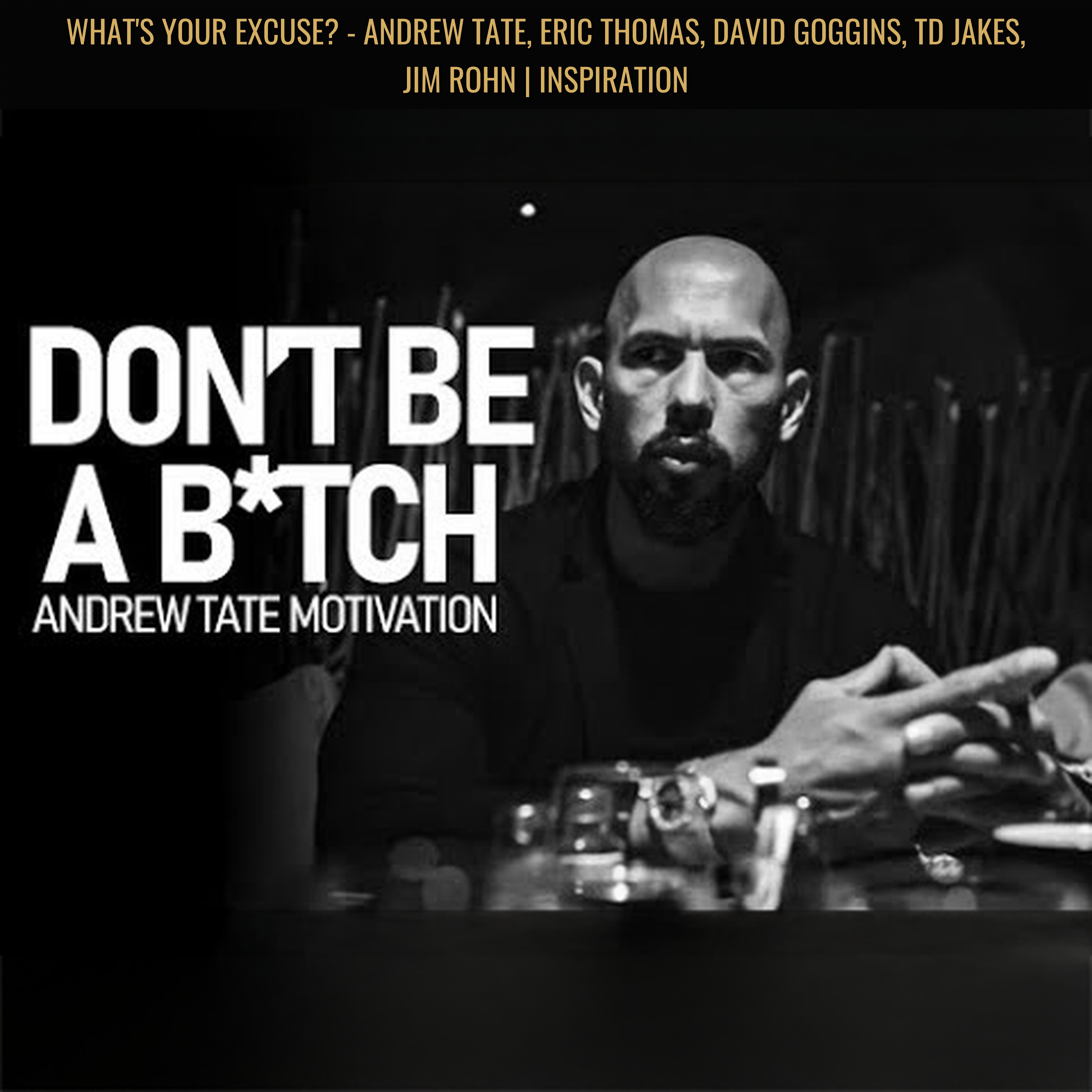 WHAT'S YOUR EXCUSE? - Andrew Tate, Eric Thomas, David Goggins, TD Jakes, Jim Rohn | Inspiration
