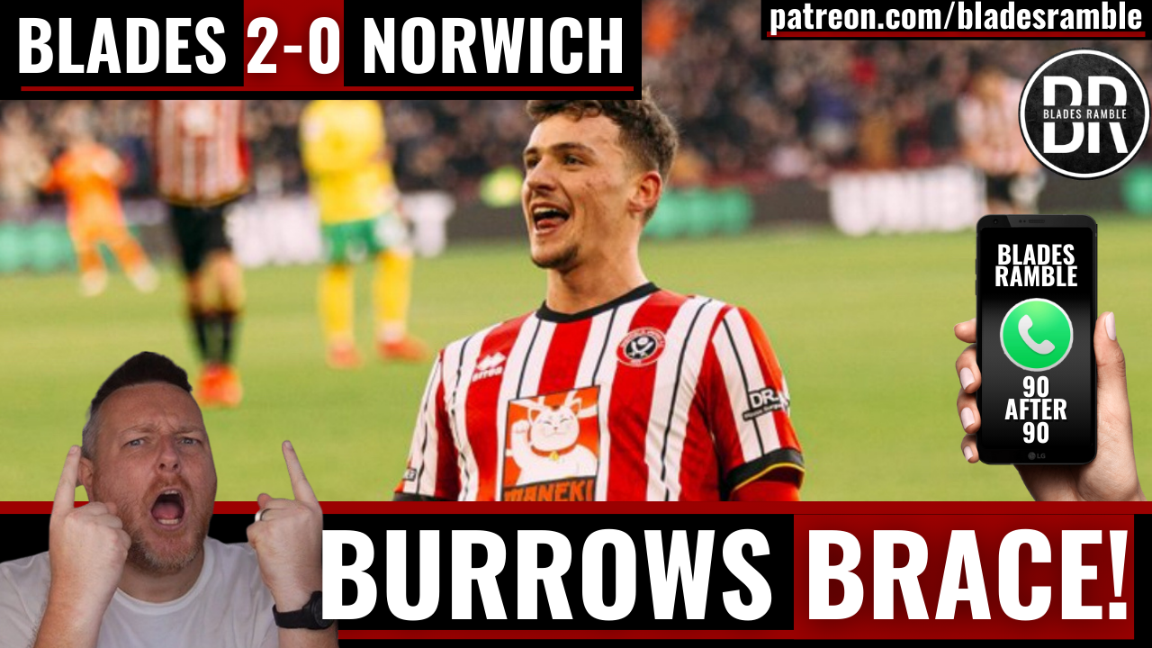 BURROWS BRACE SENDS BLADES TOP!! | SHEFFIELD UNITED 2-0 NORWICH | 90 AFTER 90