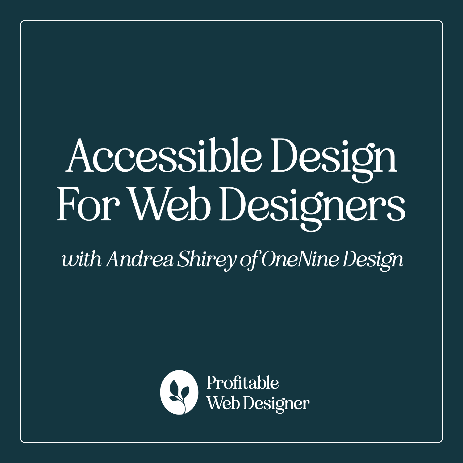Accessible Design for Web Designers with Andrea Shirey of OneNine Design EP 62 episode artwork