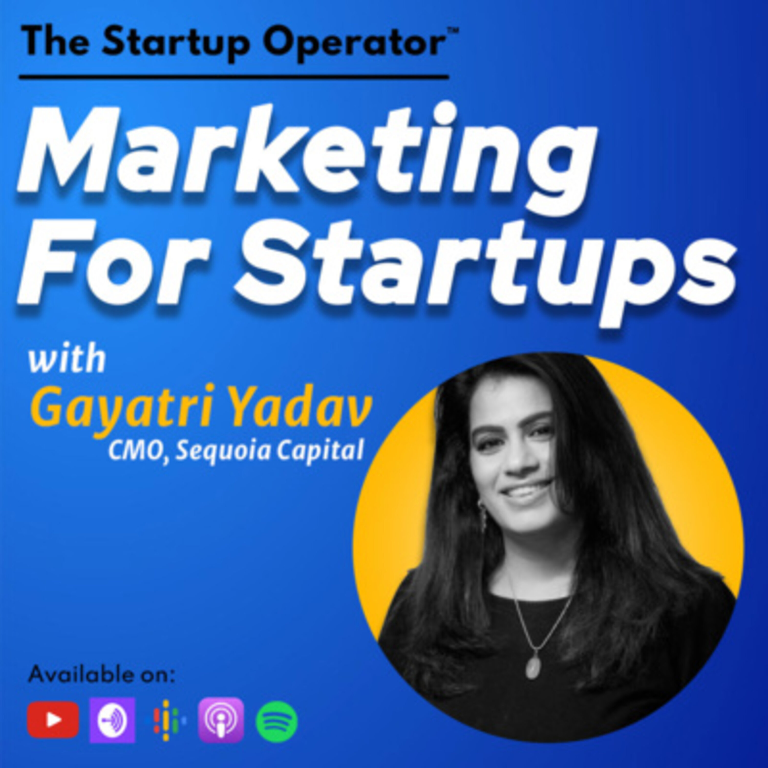 EP 125 : Marketing For Startups - Gayatri Yadav (CMO, Sequoia Capital) | Brand Building | Differentiation & Disruption episode artwork