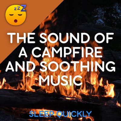 😴🔥🎵 FALL ASLEEP Quickly to the Sound of a CAMPFIRE and Soothing MUSIC episode artwork