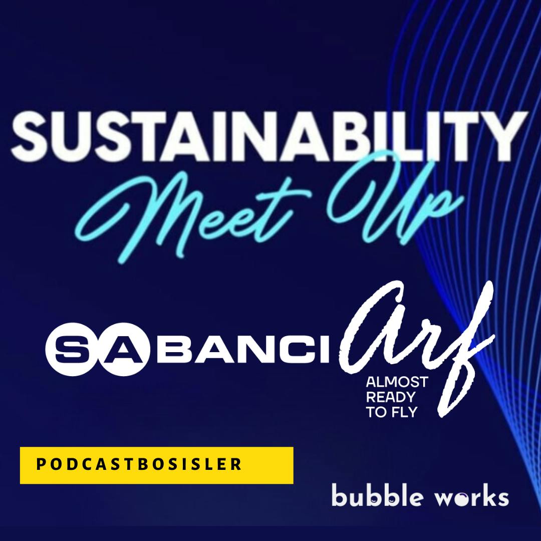 #57 Sabancı ARF Sustainability Meet Up Özel Bölümü #57 Sabancı ARF Sustainability Meet Up Özel Bölümü