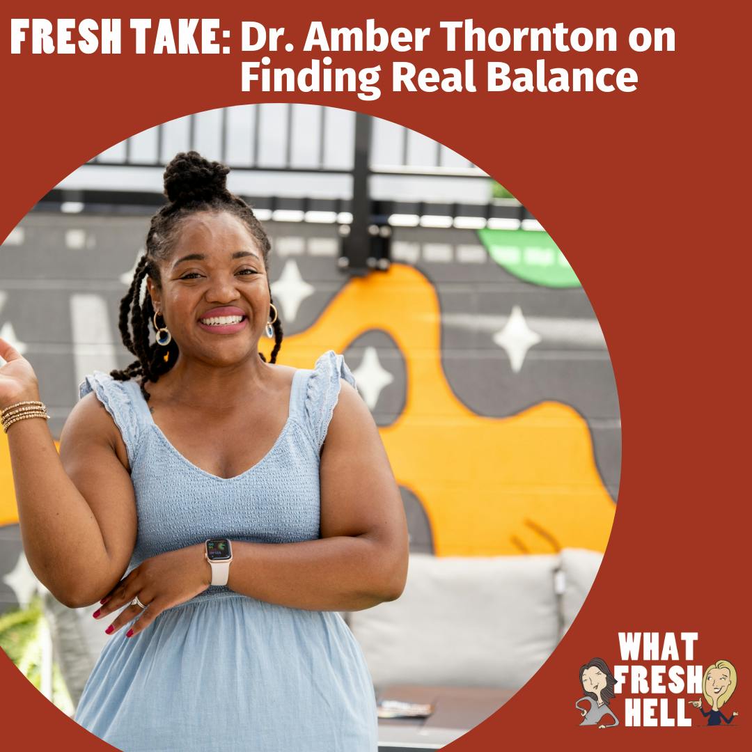 Fresh Take: Dr. Amber Thornton on Finding Real Balance Image