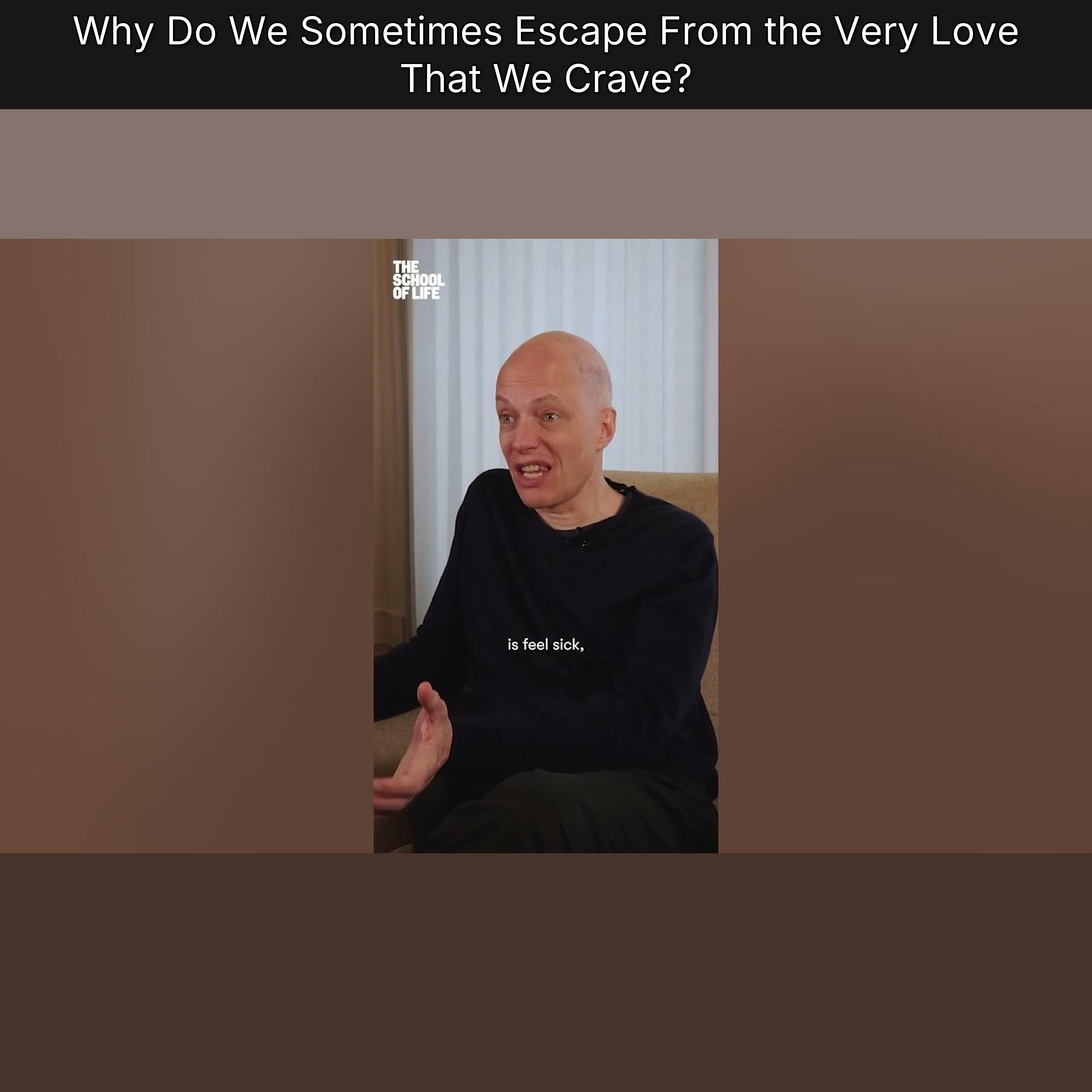 Why Do We Sometimes Escape From the Very Love That We Crave?