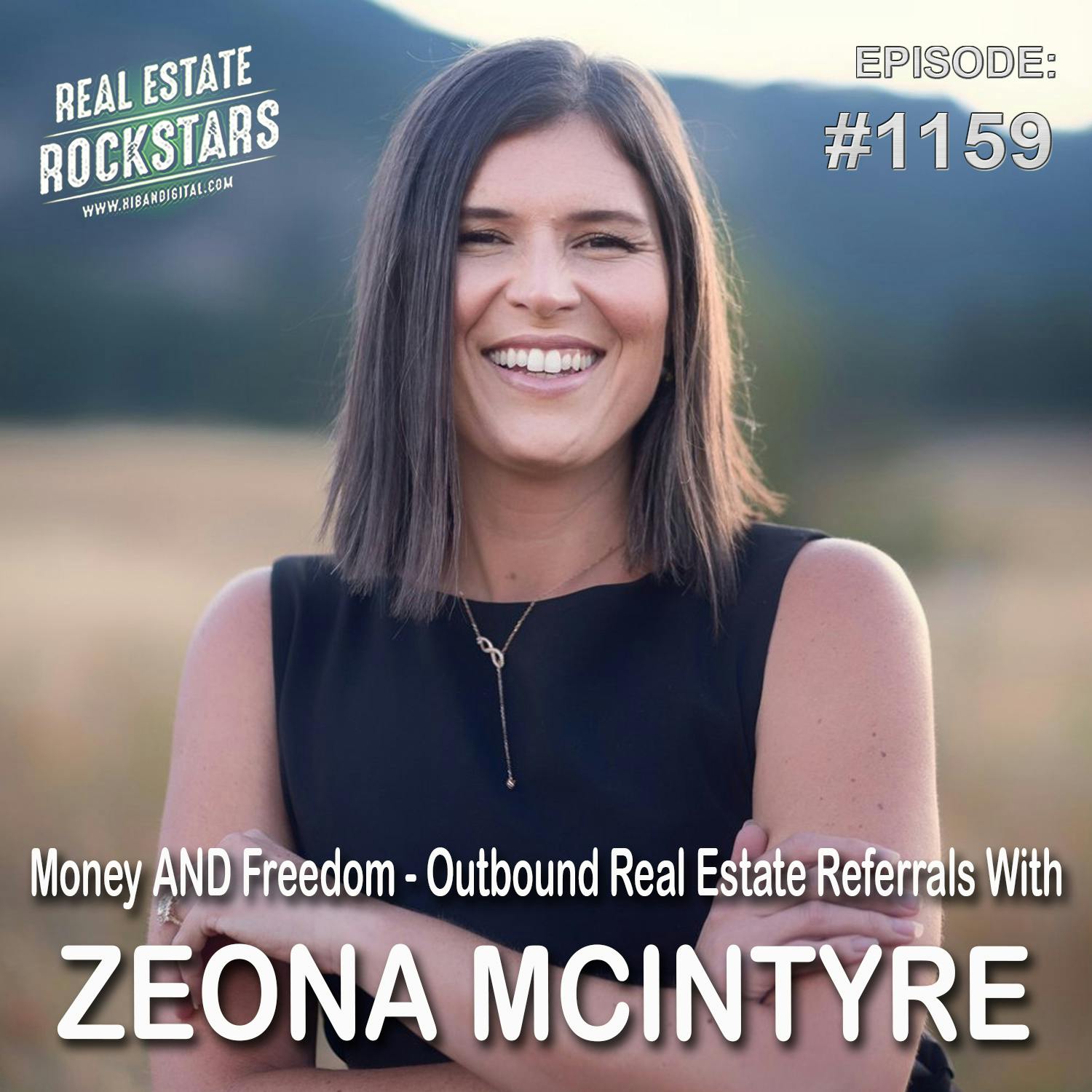 1159: Money AND Freedom - Outbound Real Estate Referrals With Zeona McIntyre