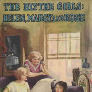 The Blythe Girls - Helen, Margy and Rose by Laura Lee Hope ~ Full Audiobook