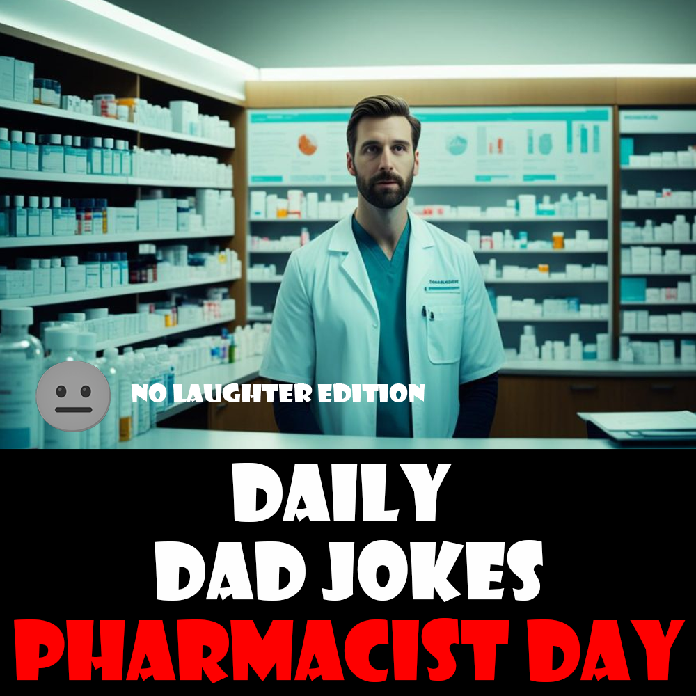 [No Laughter Version] National Pharmacist Day! 28 dad jokes to cure what ails ya! 12 January 2026
