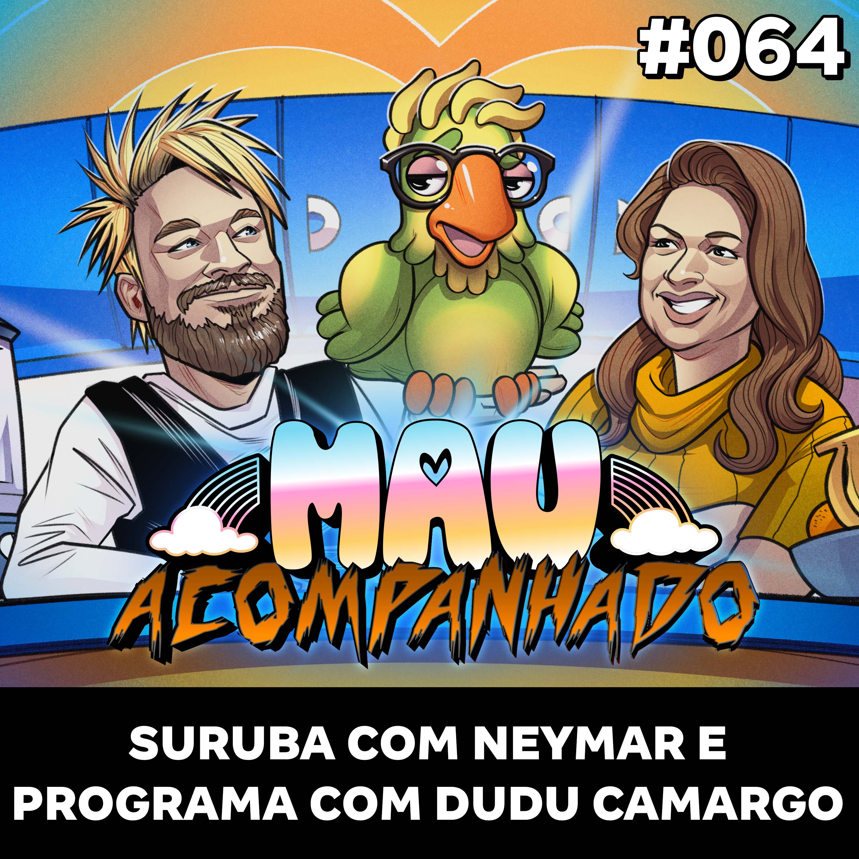 Mau Falado 64 - Suruba com Neymar e programa com Dudu Camargo