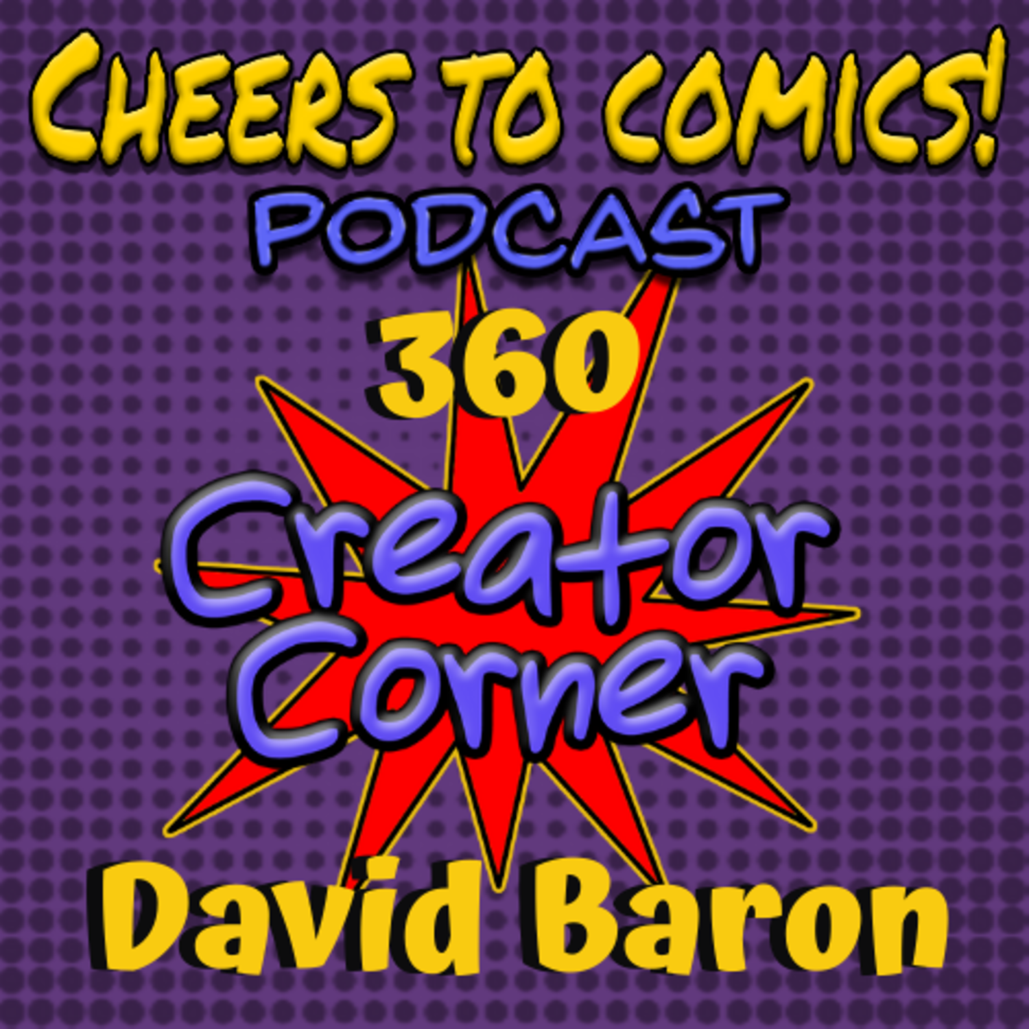 #360- Creator Corner: David Baron (Batman/COBBLESTONE CHRONICLES: MICHAEL VERSUS THE BABYSITTERS) episode artwork