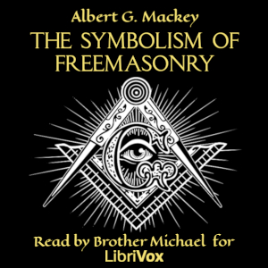 The Symbolism of Freemasonry by Albert Mackey ~ Full Audiobook [philosophy]