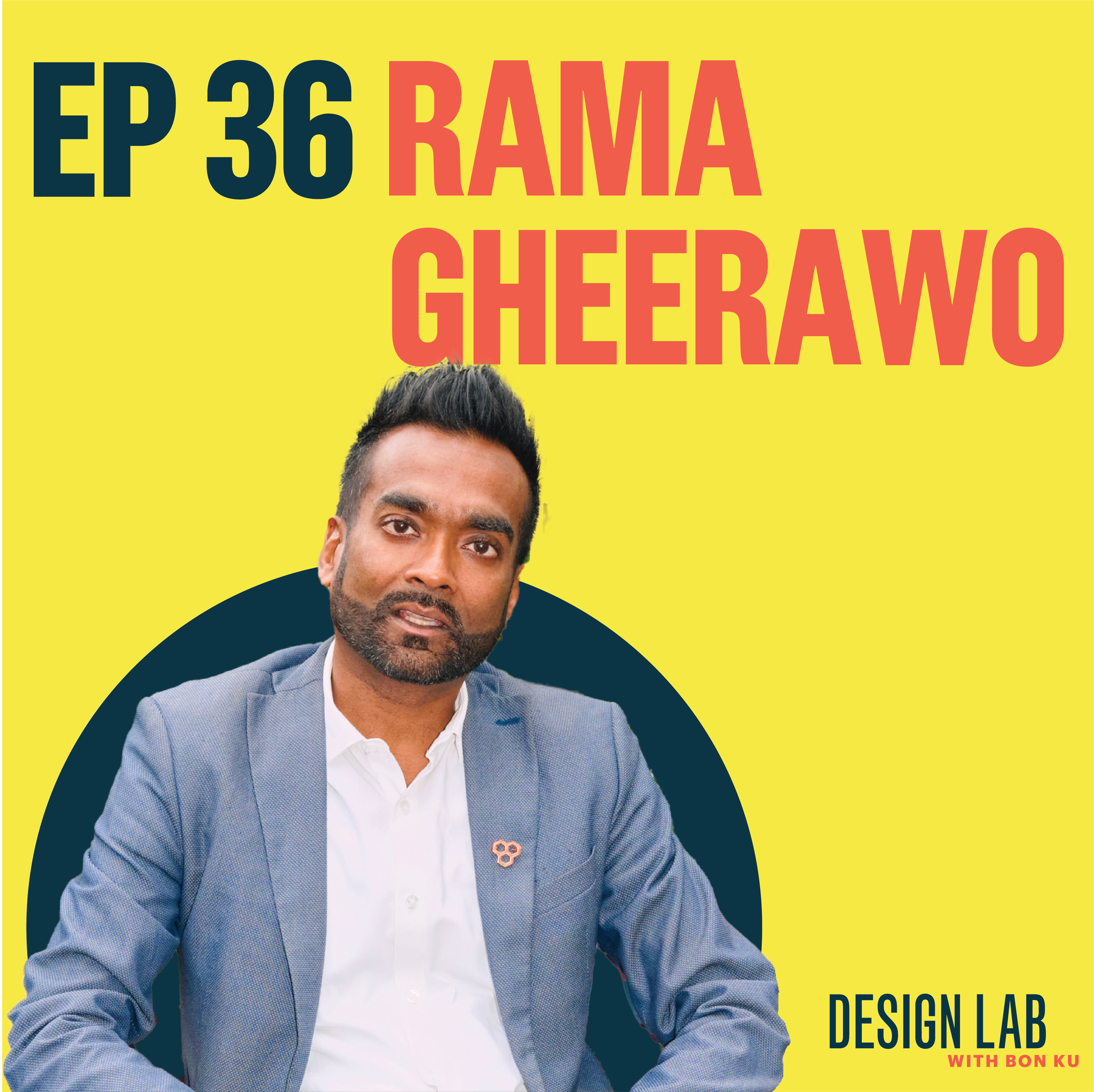 EP 36: Designing to Improve Life for People | Rama Gheerawo episode artwork